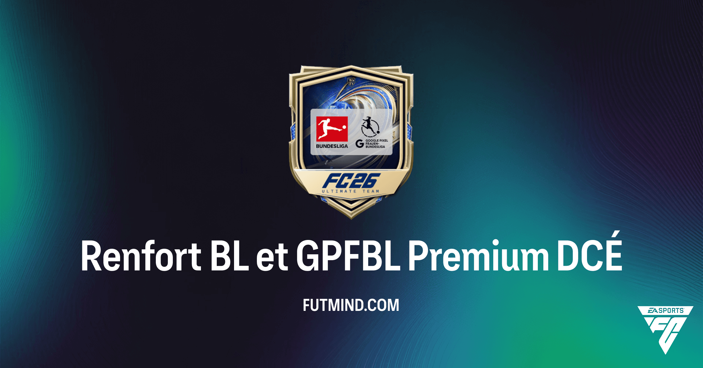FC 26 Ultimate Team: Guide Complet du DCÉ Renfort BL et GPFBL Premium