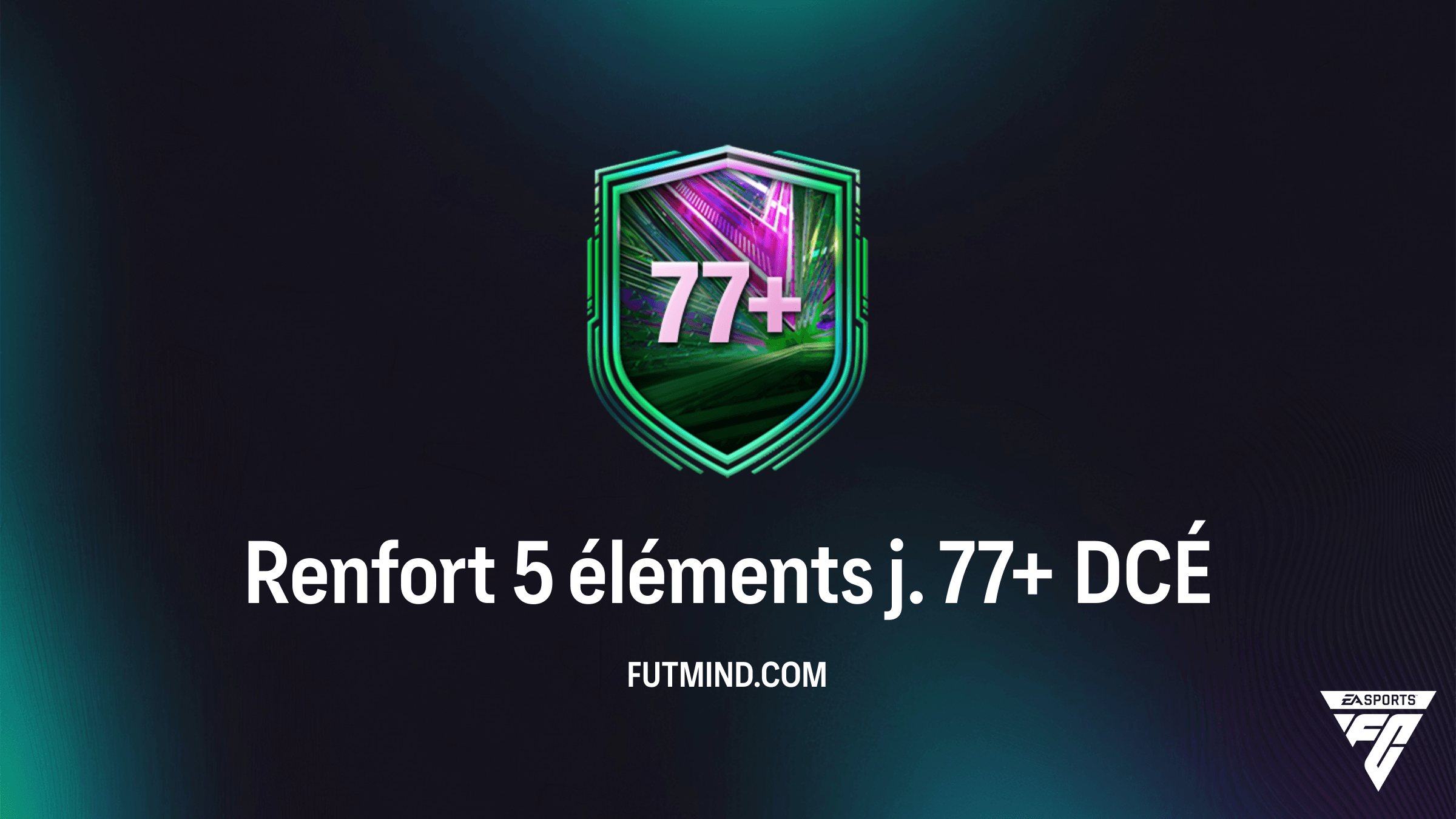 Comment réussir le DCÉ Renfort 5 éléments j. 77+ dans FC 26 : Guide et Solution