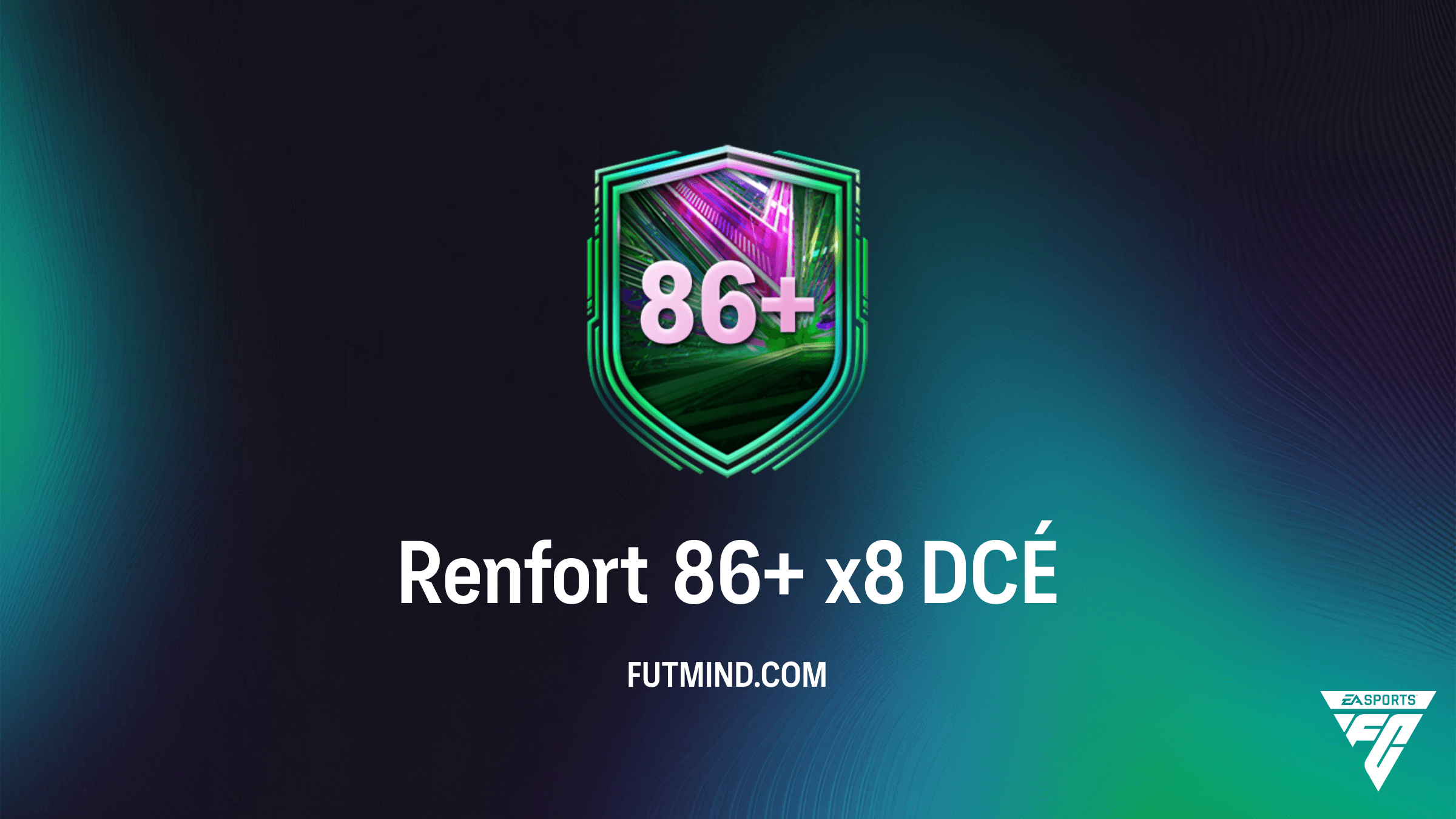DCÉ Renfort 86+ x8 sur FC 26 : Guide Complet pour Maximiser vos Récompenses