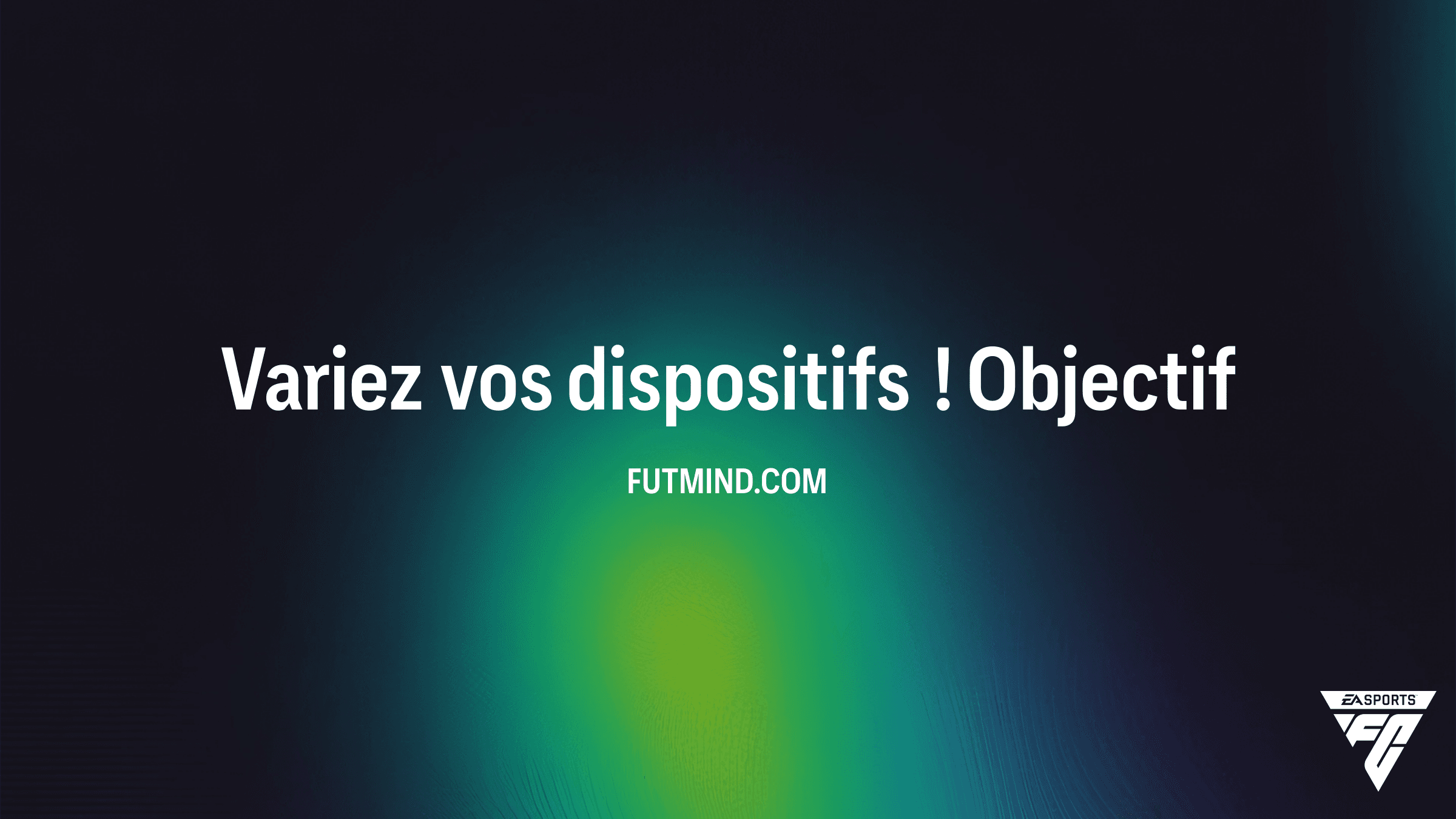 Comment réussir l'Objectif Variez vos dispositifs ! sur FC 26 Ultimate Team