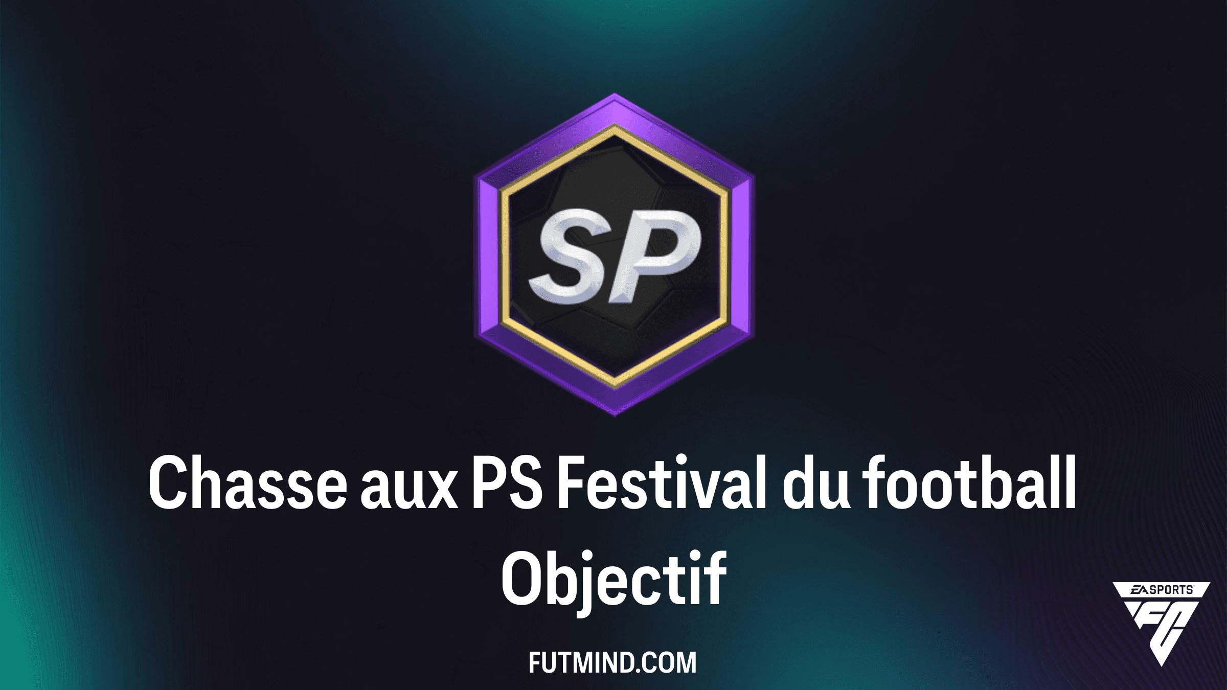 Comment terminer l'Objectif Chasse aux PS Festival du football sur FC 26