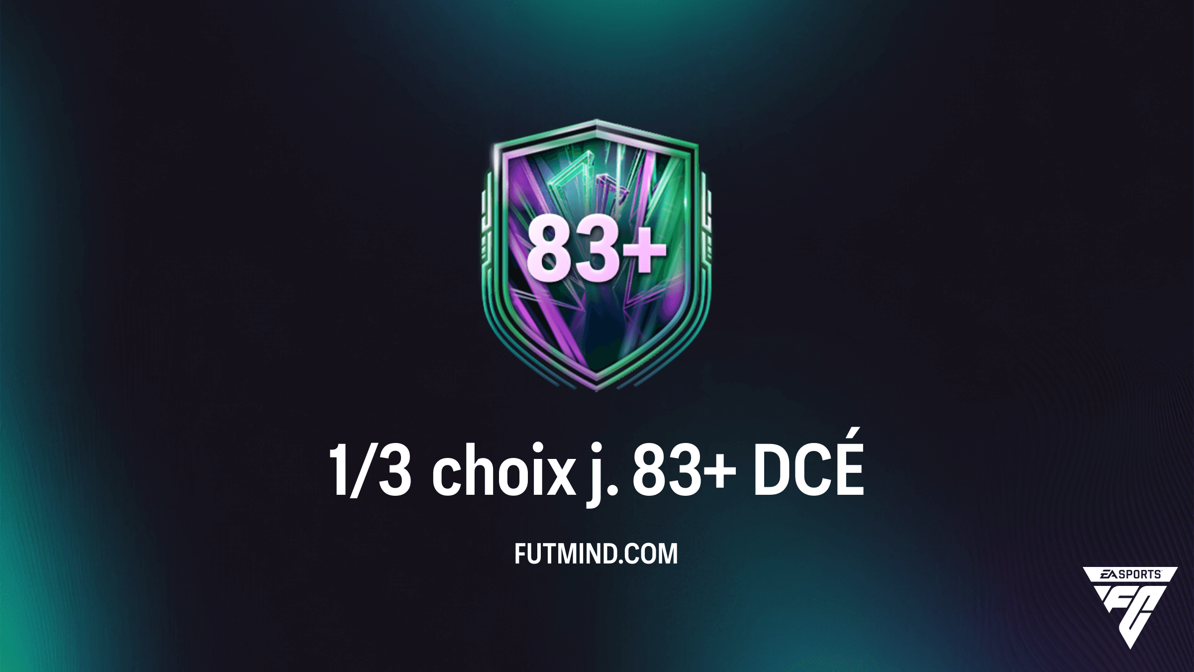 DCÉ 1/3 choix j. 83+ sur FC 26 : Le guide complet pour optimiser vos récompenses