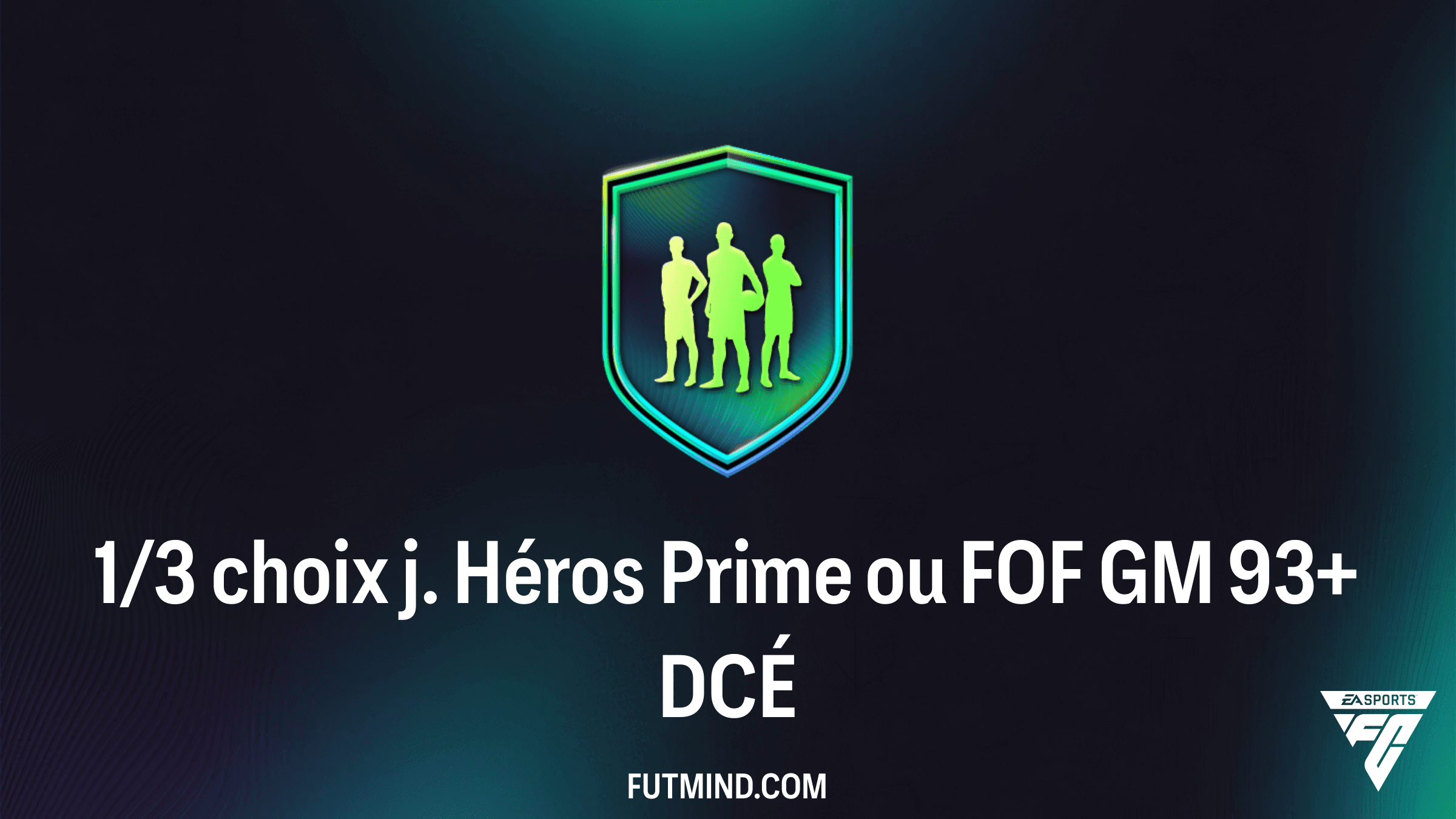 Guide DCÉ 1/3 choix j. Héros Prime ou FOF GM 93+ : Les meilleures solutions et analyses