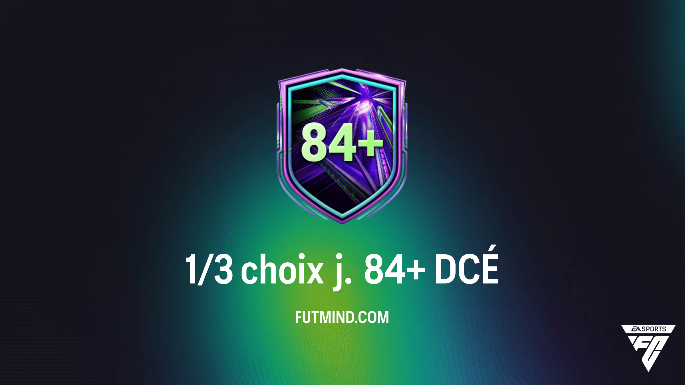Guide DCÉ FC 26 : Comment compléter le 1/3 choix j. 84+ au meilleur prix