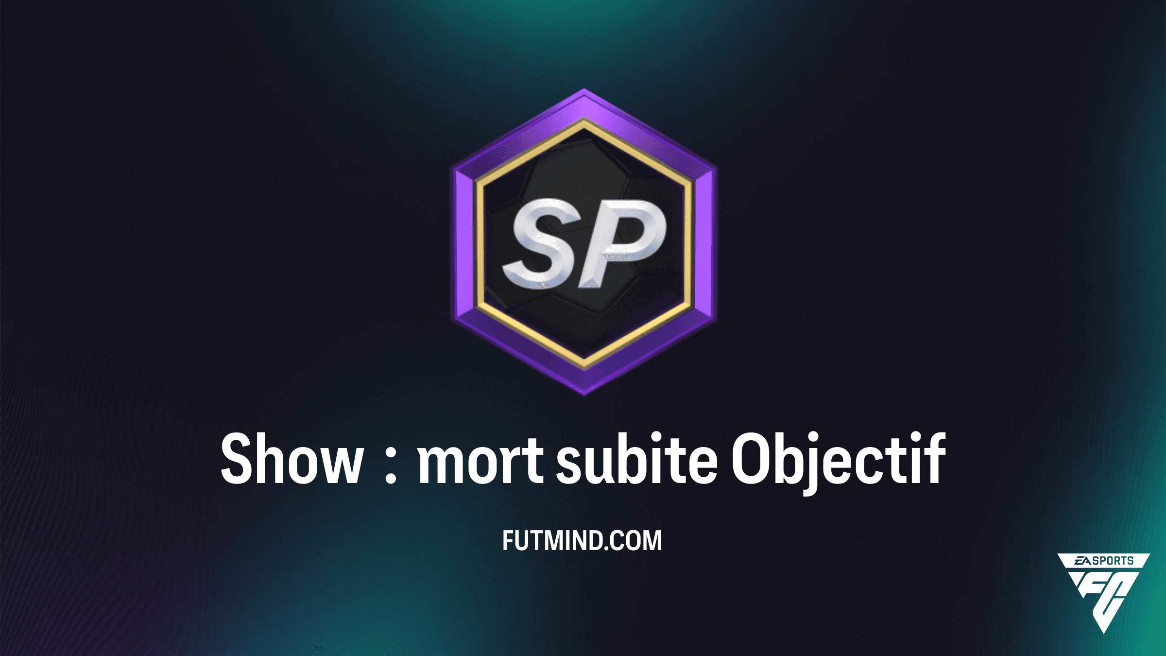 FC 26 : Guide complet de l'Objectif Show : mort subite