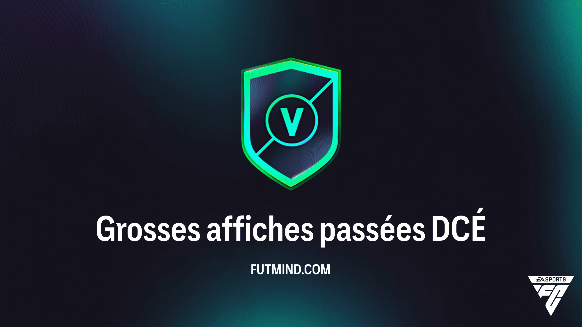 Guide DCÉ Grosses affiches passées sur FC 26 : Solutions et Récompenses