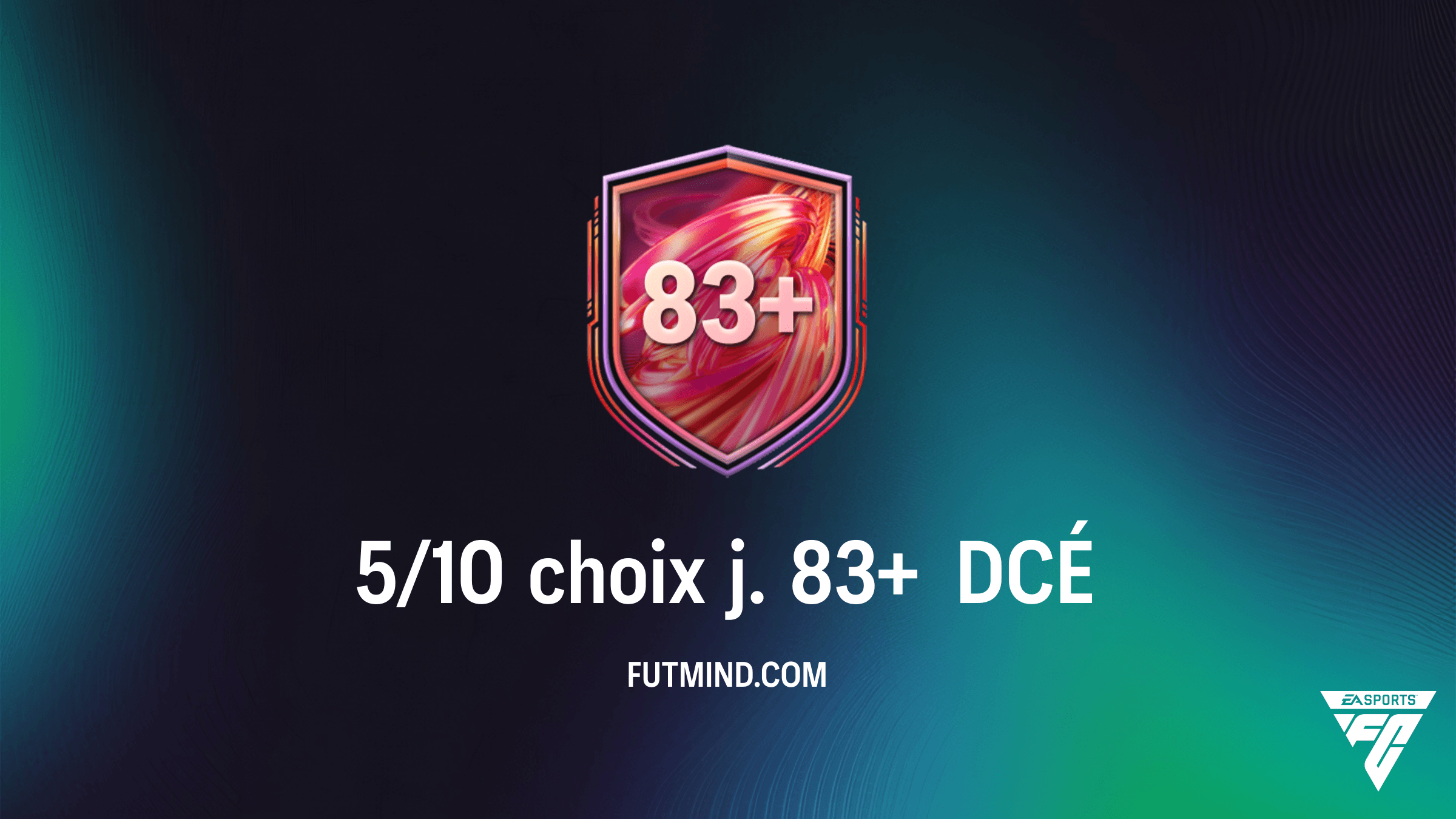 Guide DCÉ FC 26 : Comment compléter le 5/10 choix j. 83+ au meilleur prix