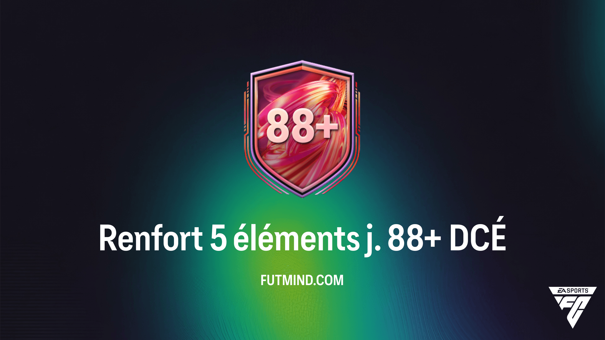 Guide DCÉ FC 26 : Comment compléter le Renfort 5 éléments j. 88+