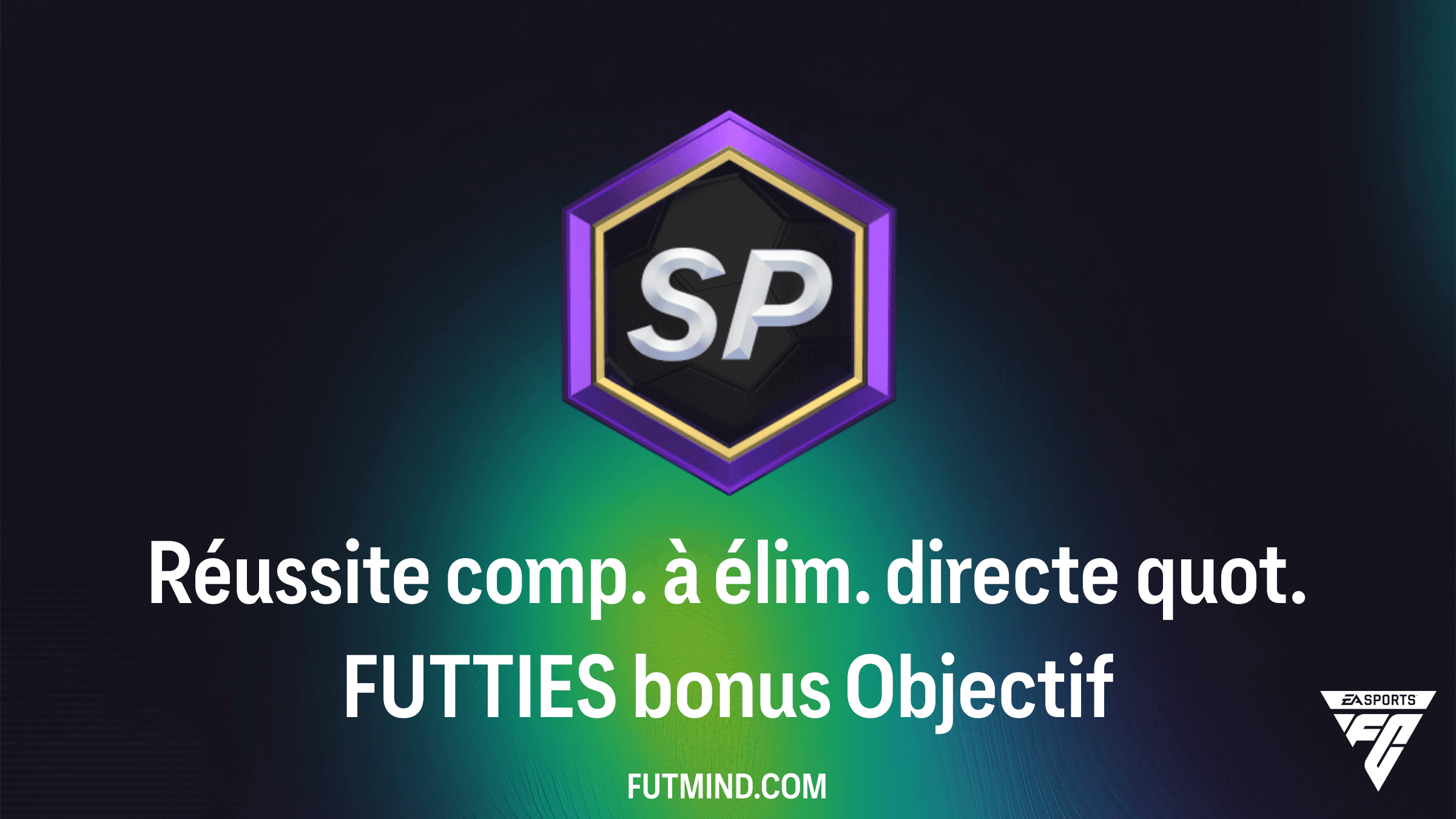 Guide de l'Objectif : Réussite comp. à élim. directe quot. FUTTIES bonus