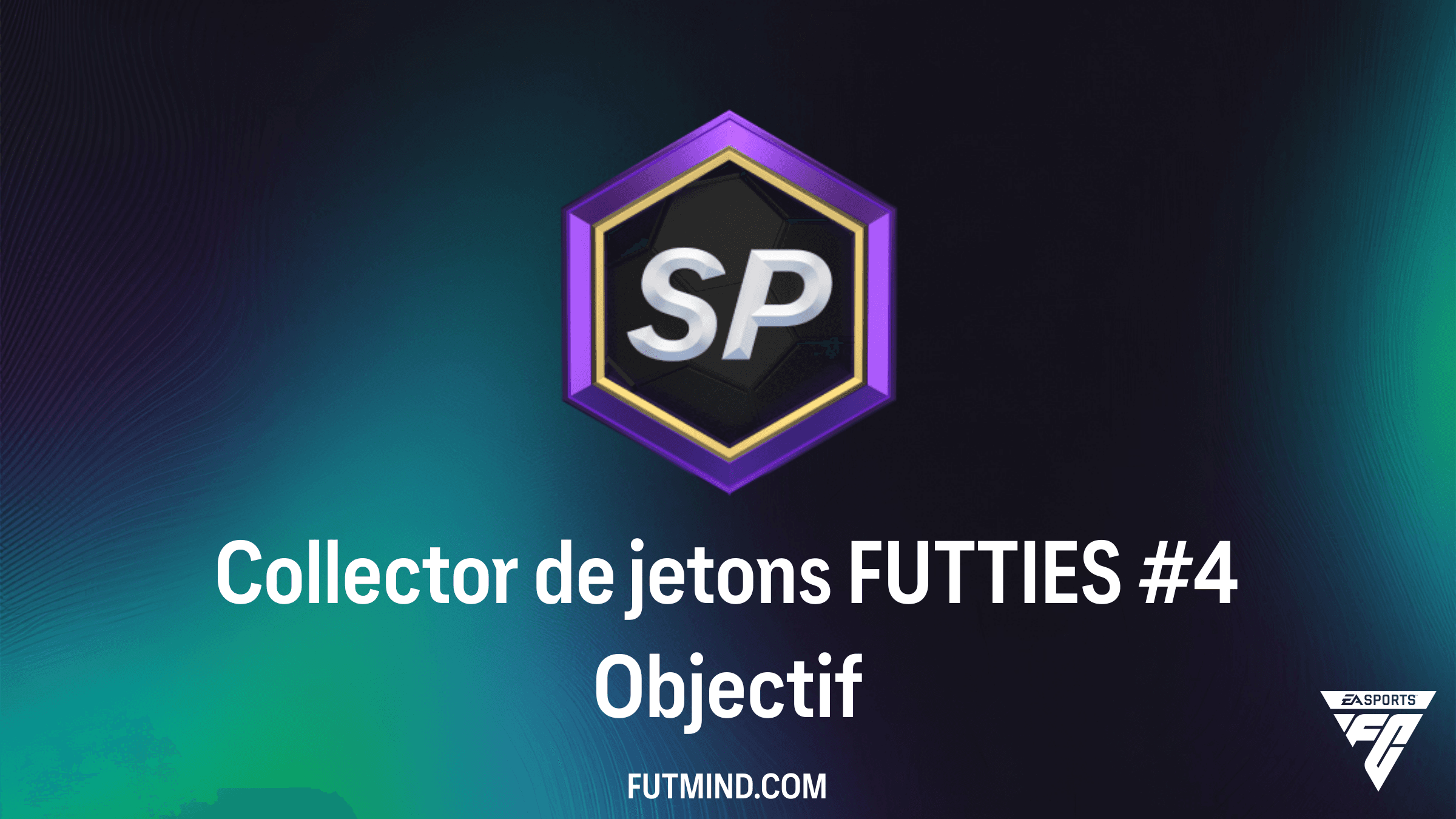 Guide Complet : Objectif Collector de jetons FUTTIES #4 dans FC 24