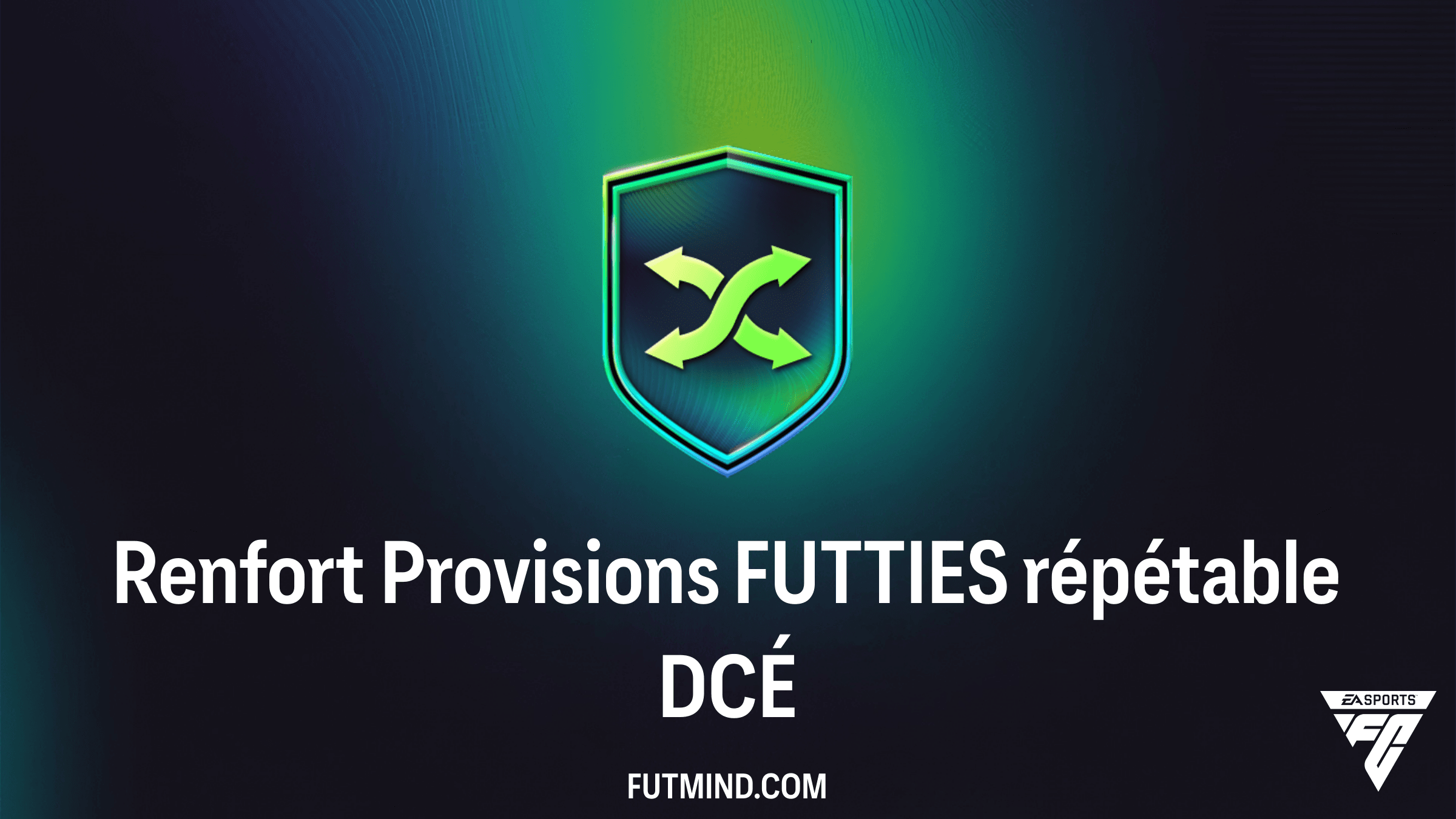 Guide DCÉ Renfort Provisions FUTTIES répétable : Optimisez votre club sur FC 26