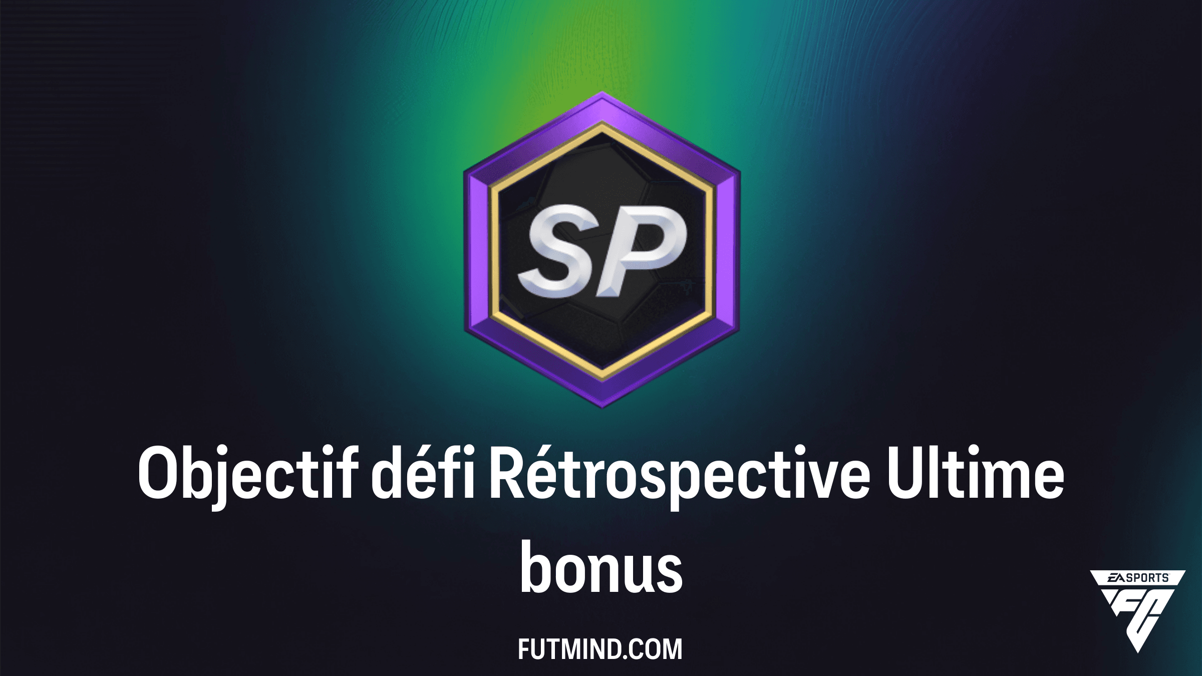 Guide complet de l'Objectif défi Rétrospective Ultime bonus sur FC 26