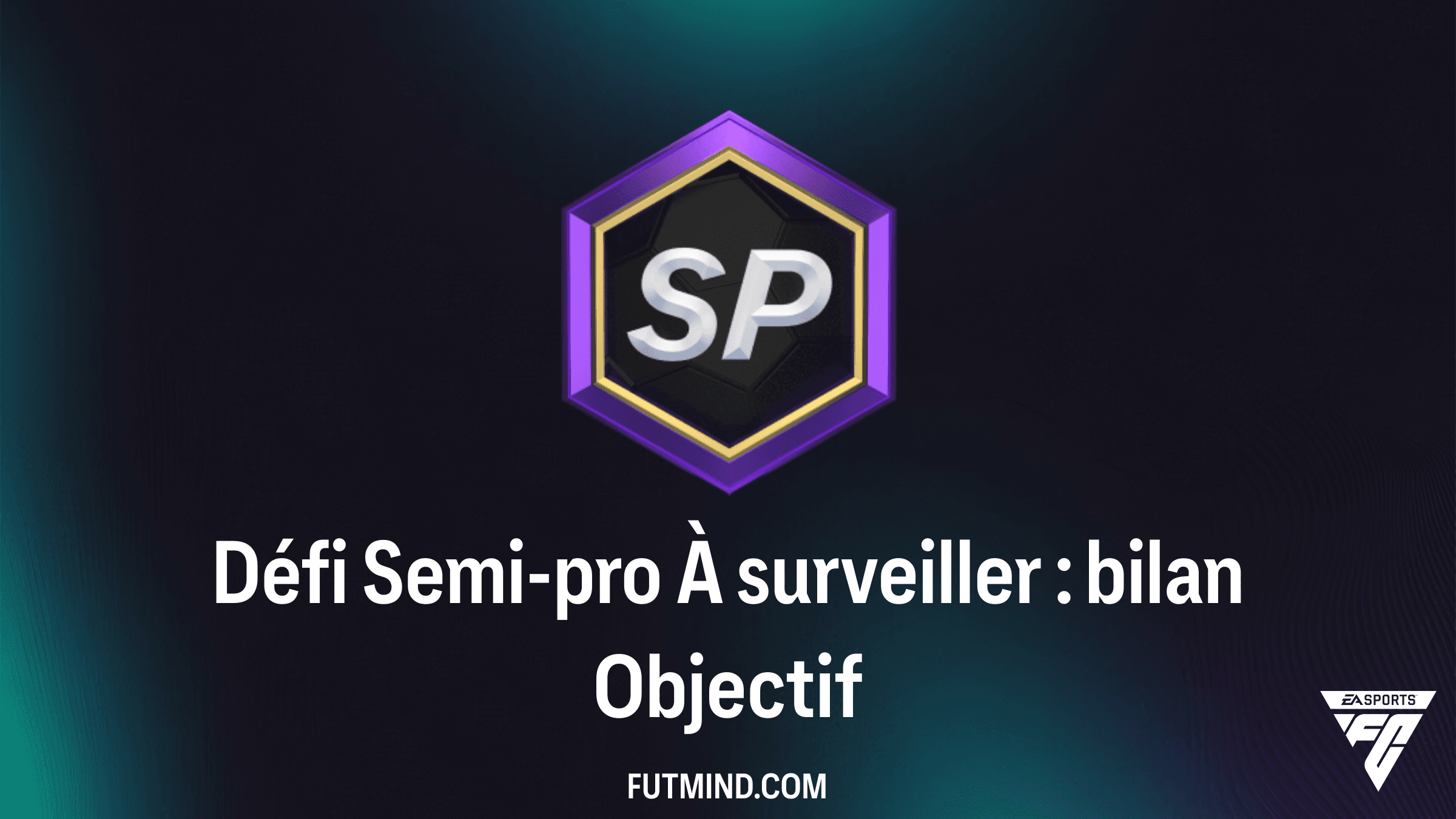 Guide Complet : Objectif Défi Semi-pro À surveiller : bilan dans FC 26