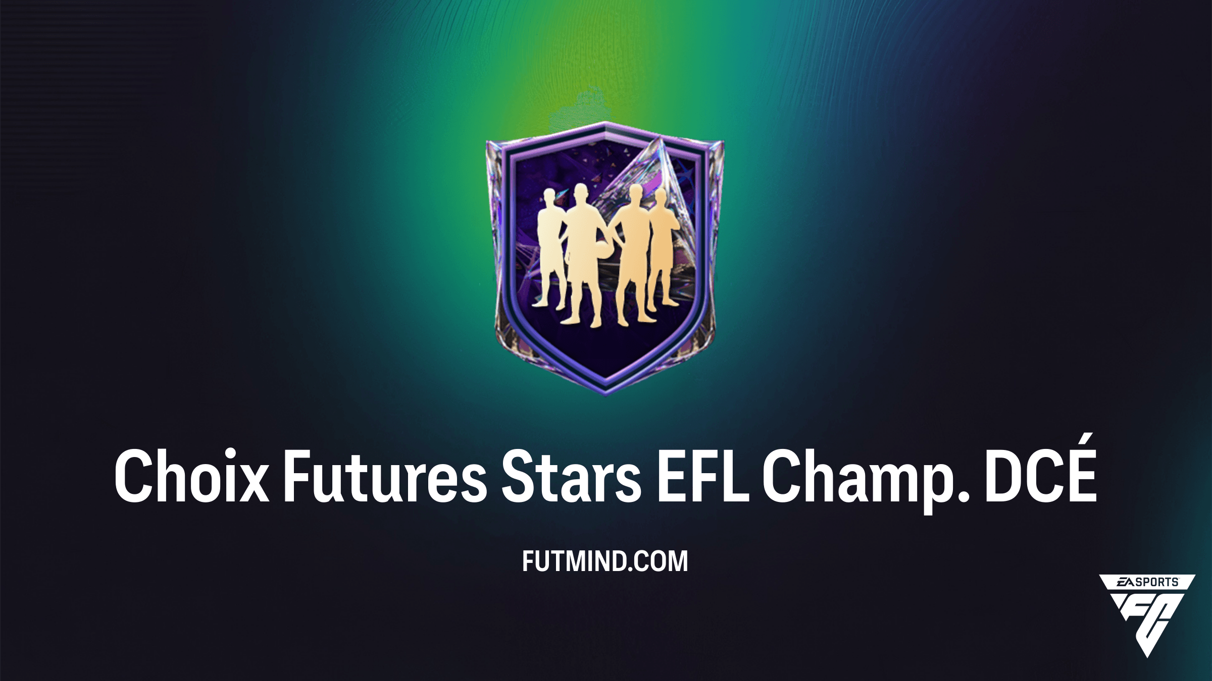 DCÉ Choix Futures Stars EFL Champ. : Solutions, Coût et Guide du Défi sur FC 27