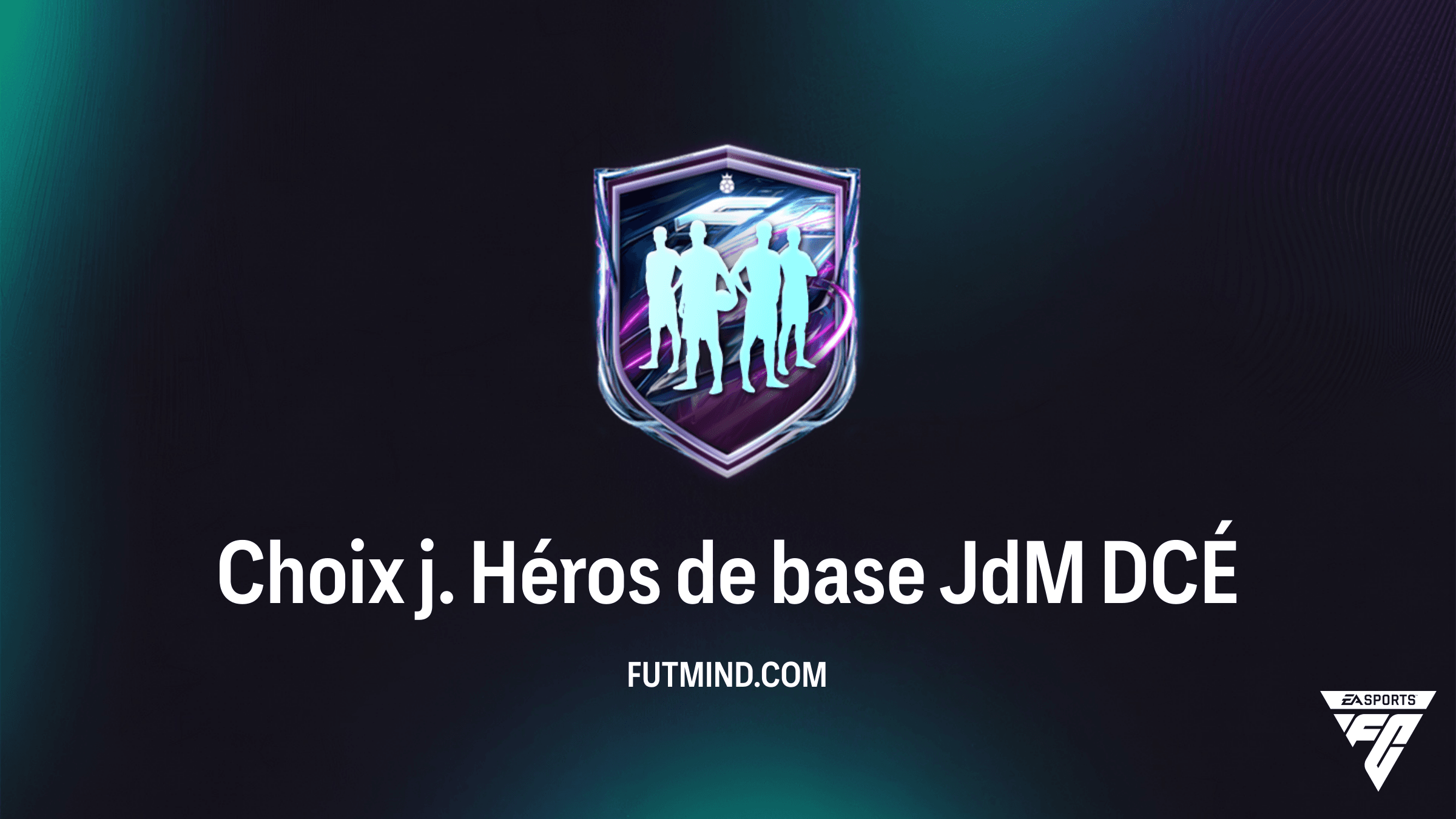 FC 27 DCÉ Choix j. Héros de base JdM : Solution, Coût et Joueurs Disponibles