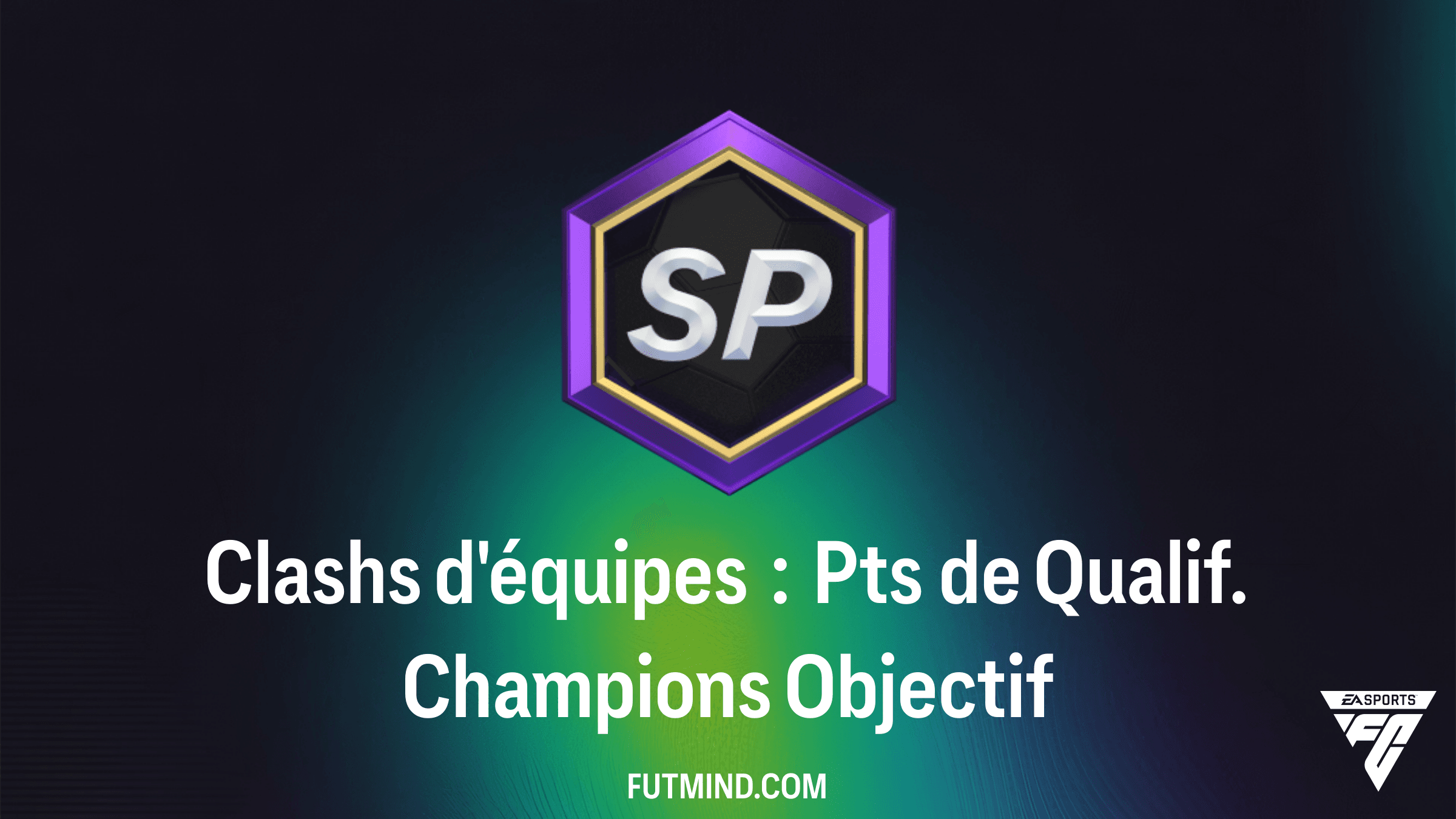Clashs d'équipes : Pts de Qualif. Champions - Guide des Objectifs FC 27