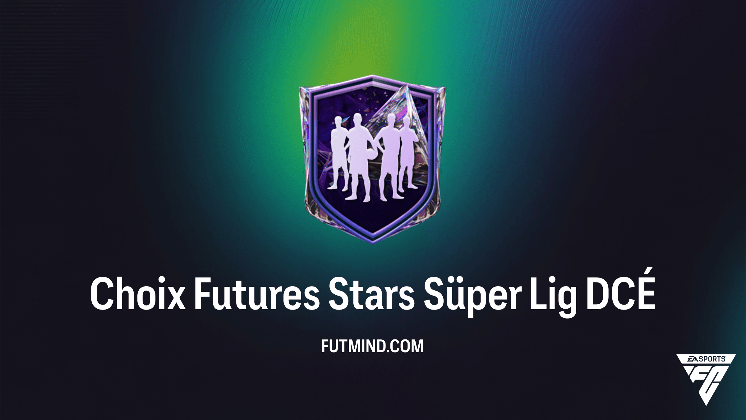 DCÉ Choix Futures Stars Süper Lig FC 27 : Guide, Coût et Solutions