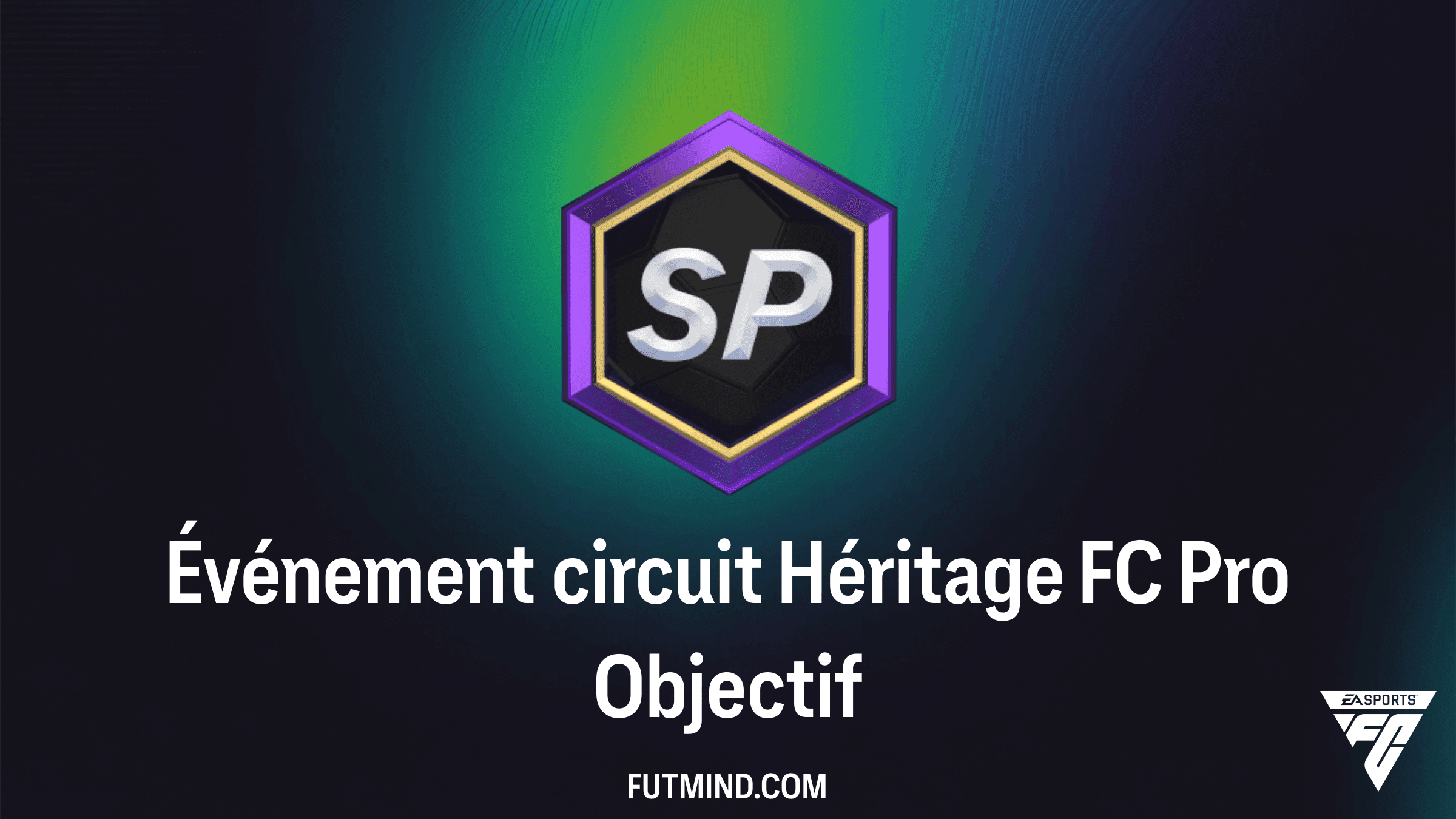 FC 27 Objectifs Événement circuit Héritage FC Pro : Guide et récompenses