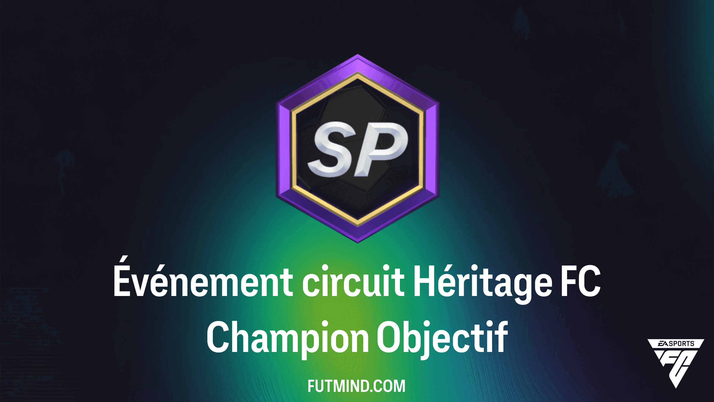 Événement circuit Héritage FC Champion : Guide et Récompenses Objectifs FC 27