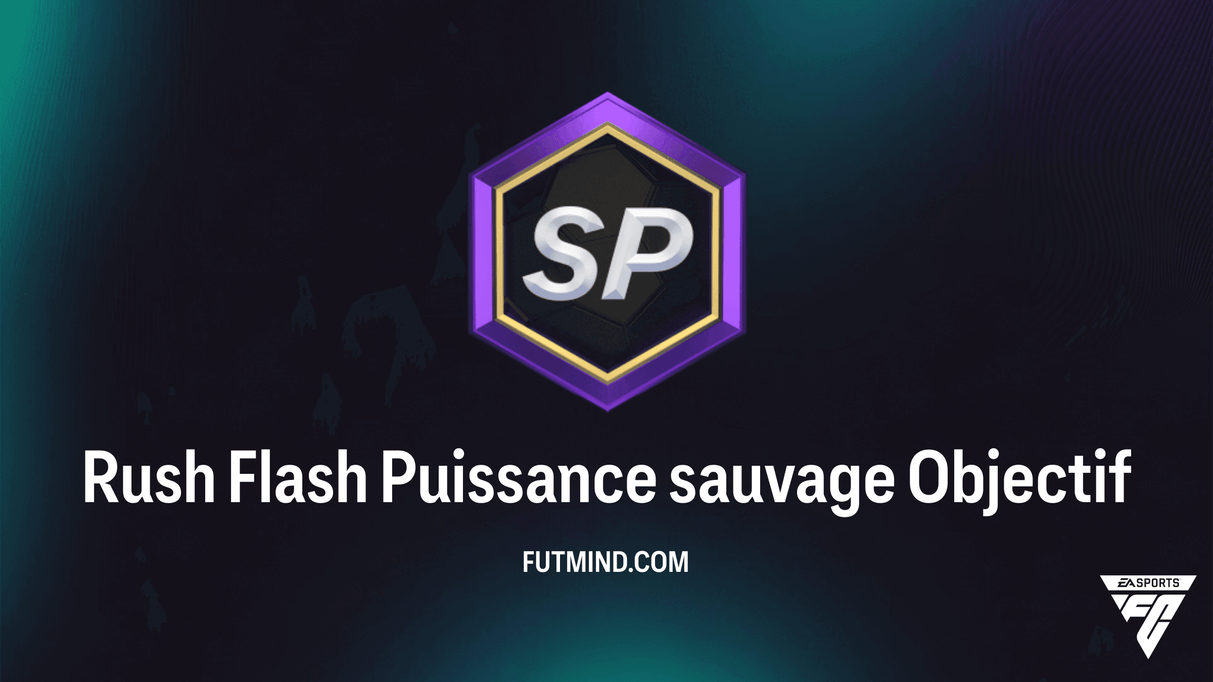 Rush Flash Puissance sauvage - Guide et récompenses des Objectifs FC 27