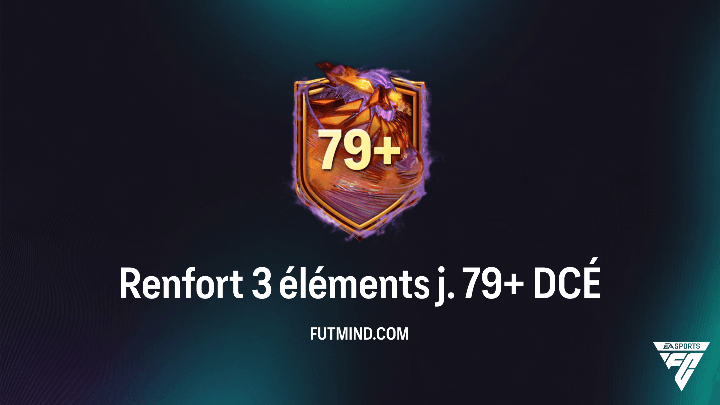 FC 27 - Tout savoir sur le Défi Création d'équipe (DCÉ) Renfort 3 éléments j. 79+