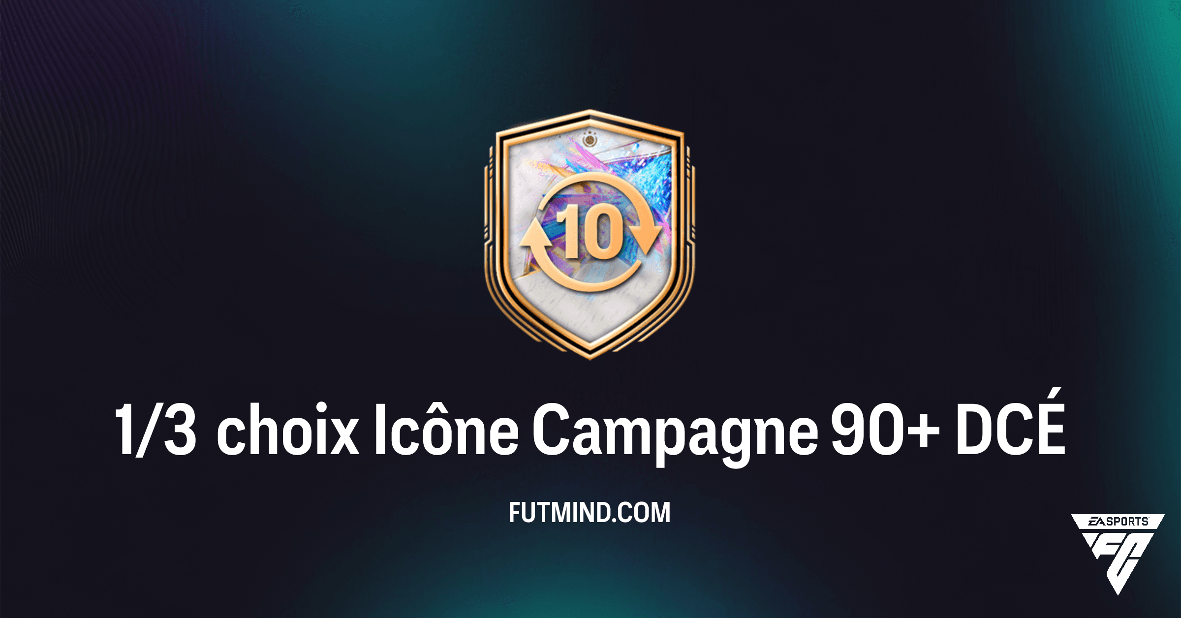 DCÉ 1/3 choix Icône Campagne 90+ : Obtenez une Légende Puissante dans FC 26 Ultimate Team