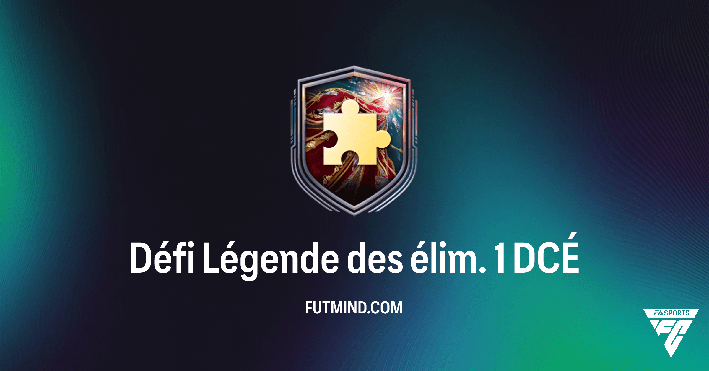 Défi Légende des élim. 1 FC 26: Guide Complet, Coût et Récompenses