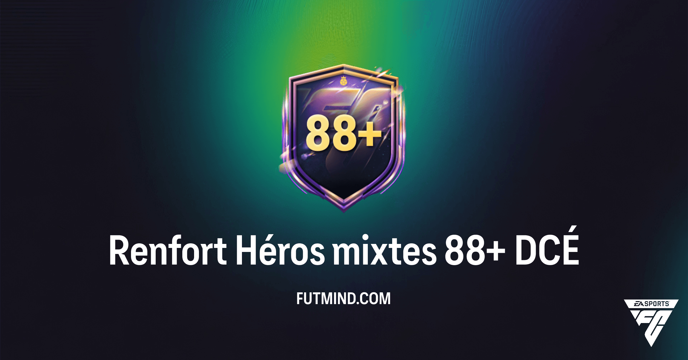 DCÉ Renfort Héros mixtes 88+ FC 26 : Analyse Complète, Prix et Rentabilité !