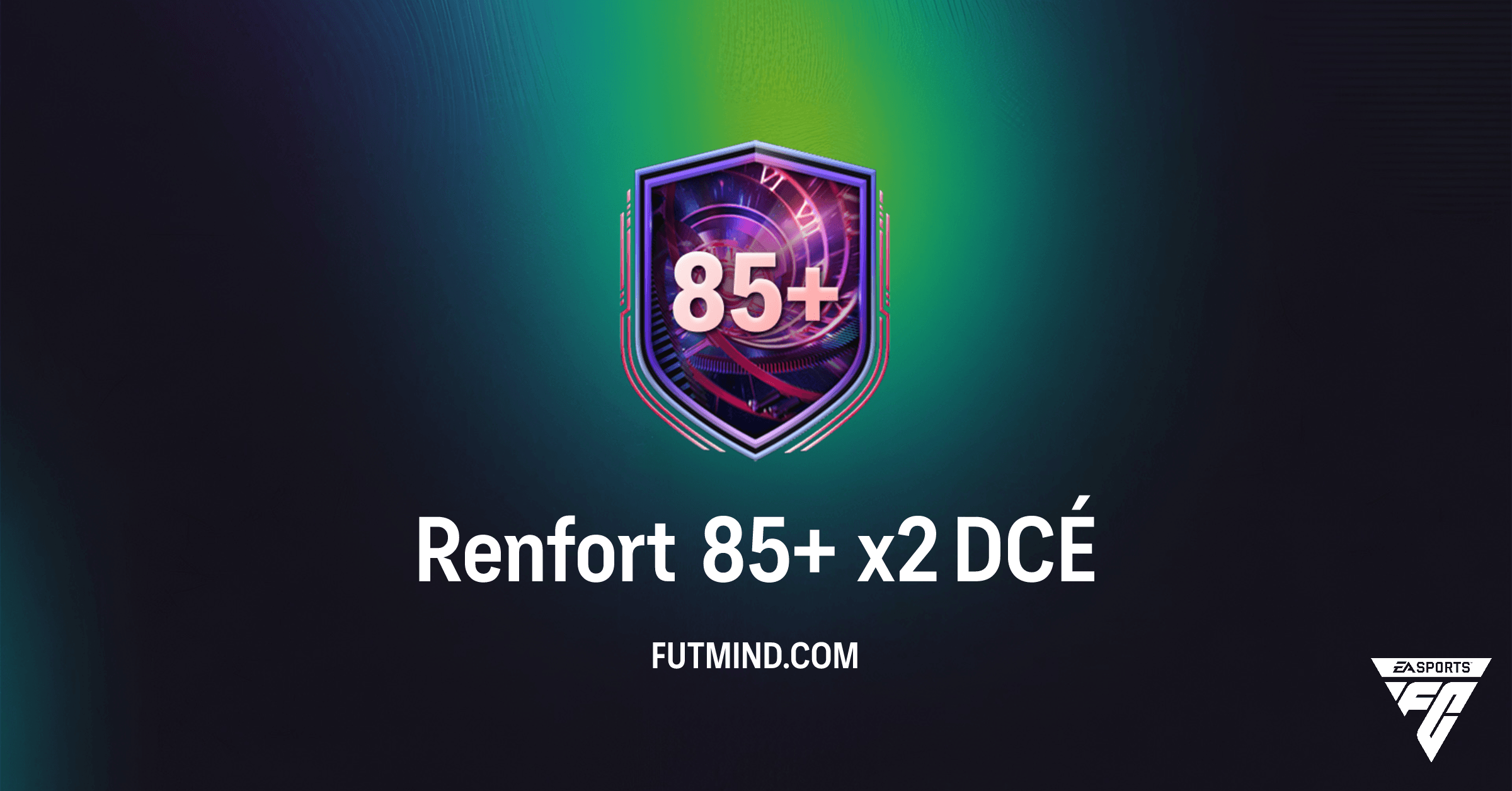 DCÉ Renfort 85+ x2 FC 26 : Analyse Complète, Coût et Rentabilité Ultime