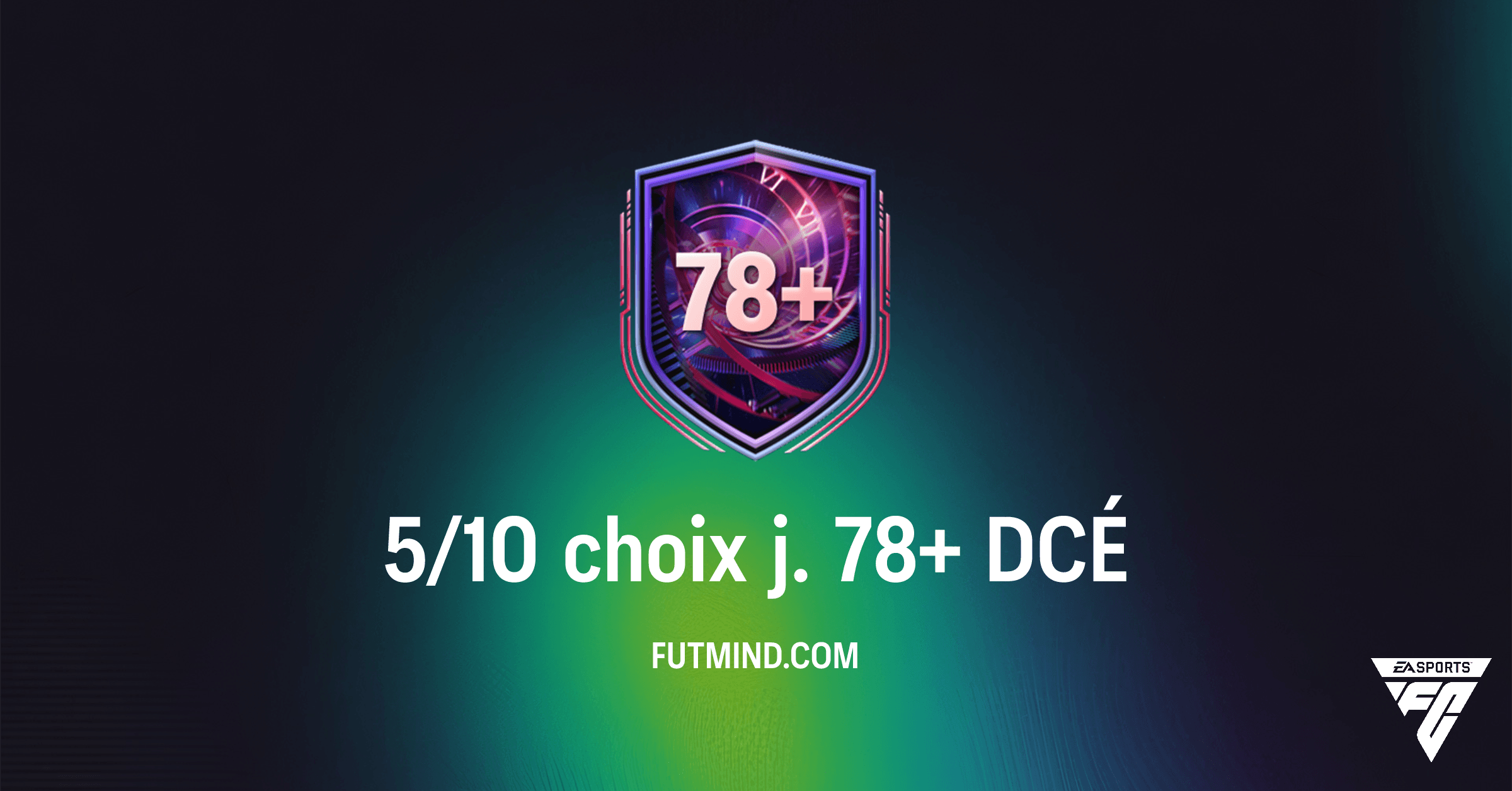 DCÉ 5/10 Choix J. 78+ FC 26 : Guide Complet, Coût et Solutions