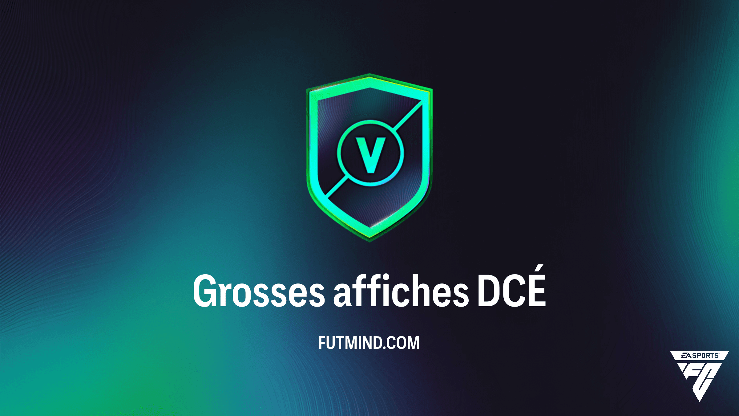 DCE Grosses affiches FC 26 : Solutions, Analyse et Guide pour le 12 Mars