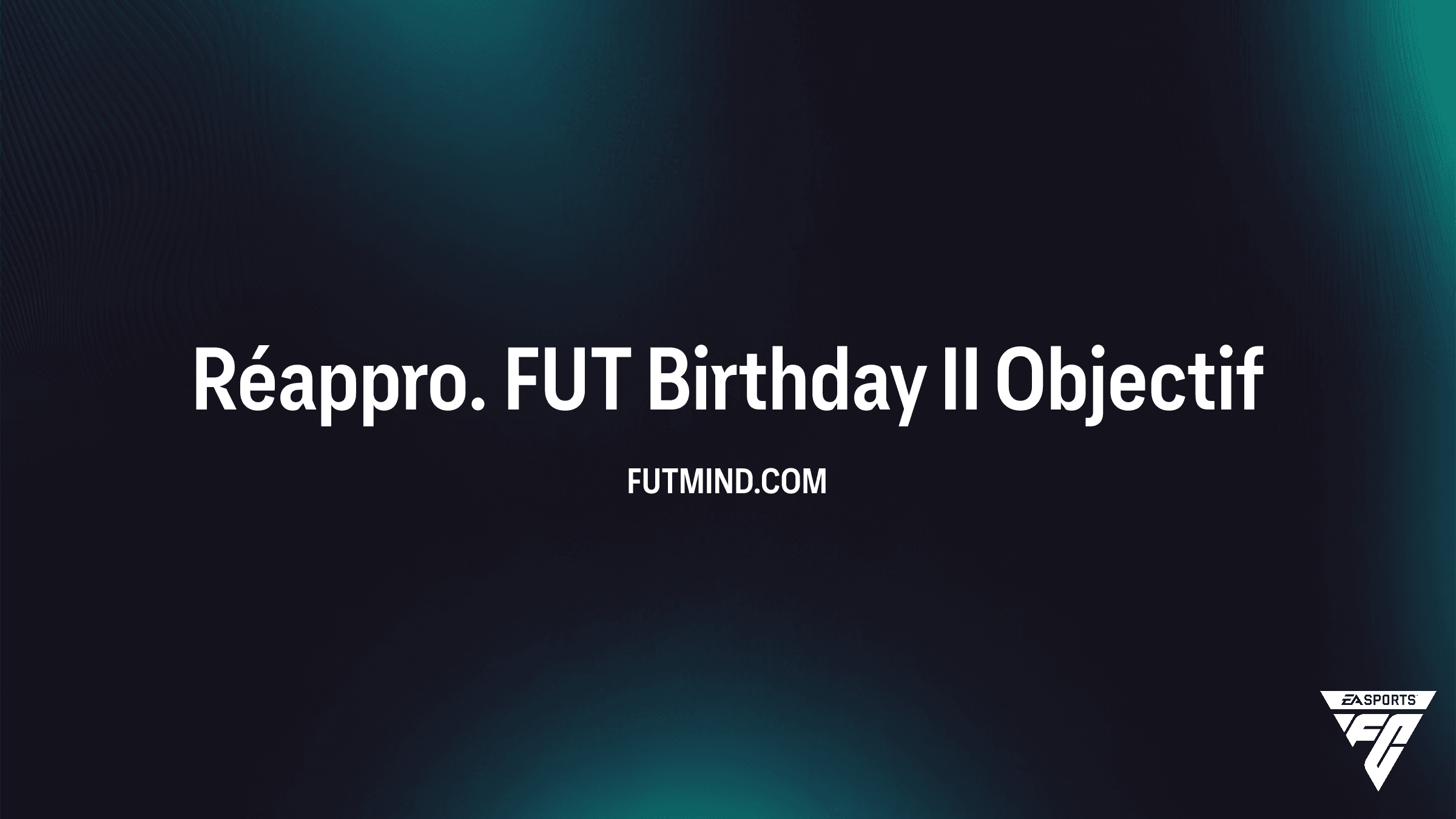 Comment compléter l'Objectif Réappro. FUT Birthday II sur FC 26
