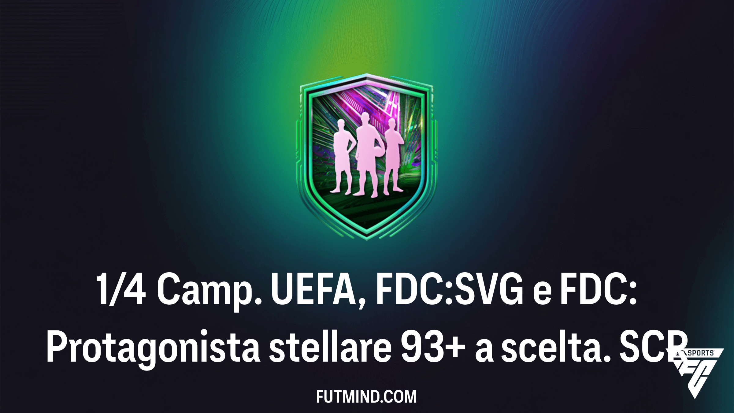 Come completare la SCR 1/4 Camp. UEFA, FDC:SVG e FDC: Protagonista stellare 93+ a scelta in FC 26