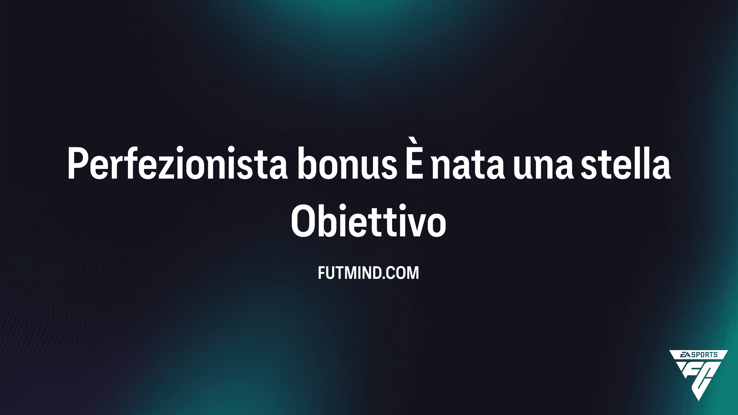 Guida all'Obiettivo Perfezionista bonus È nata una stella in FC 26