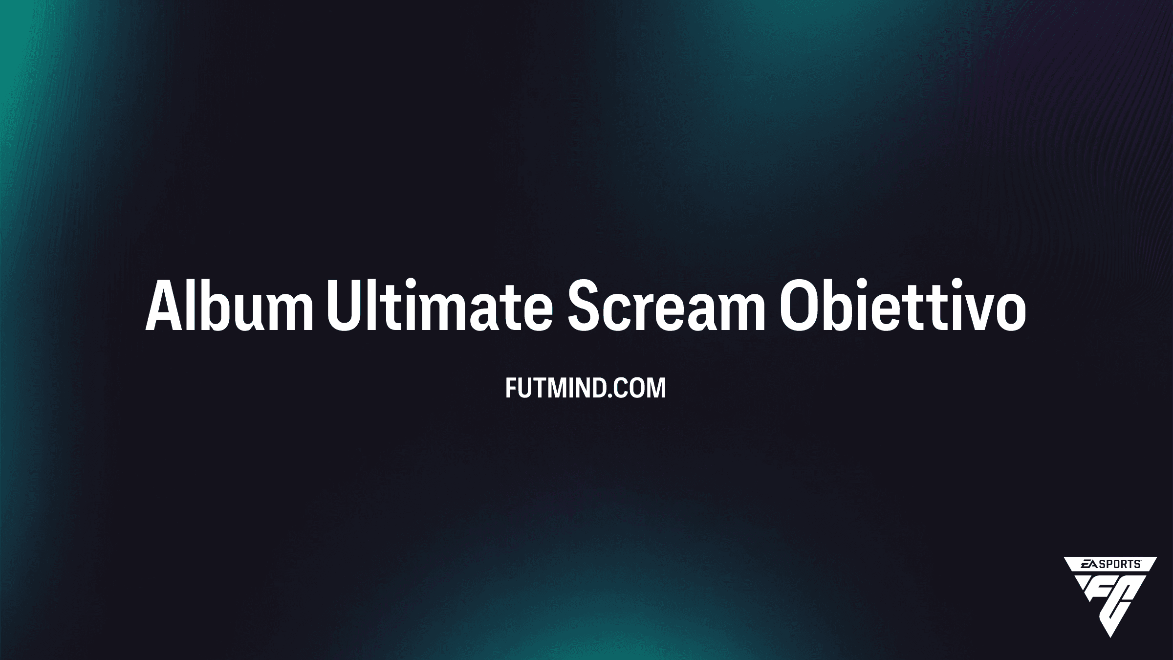 Album Ultimate Scream: Guida agli Obiettivi e Premi su FC 27