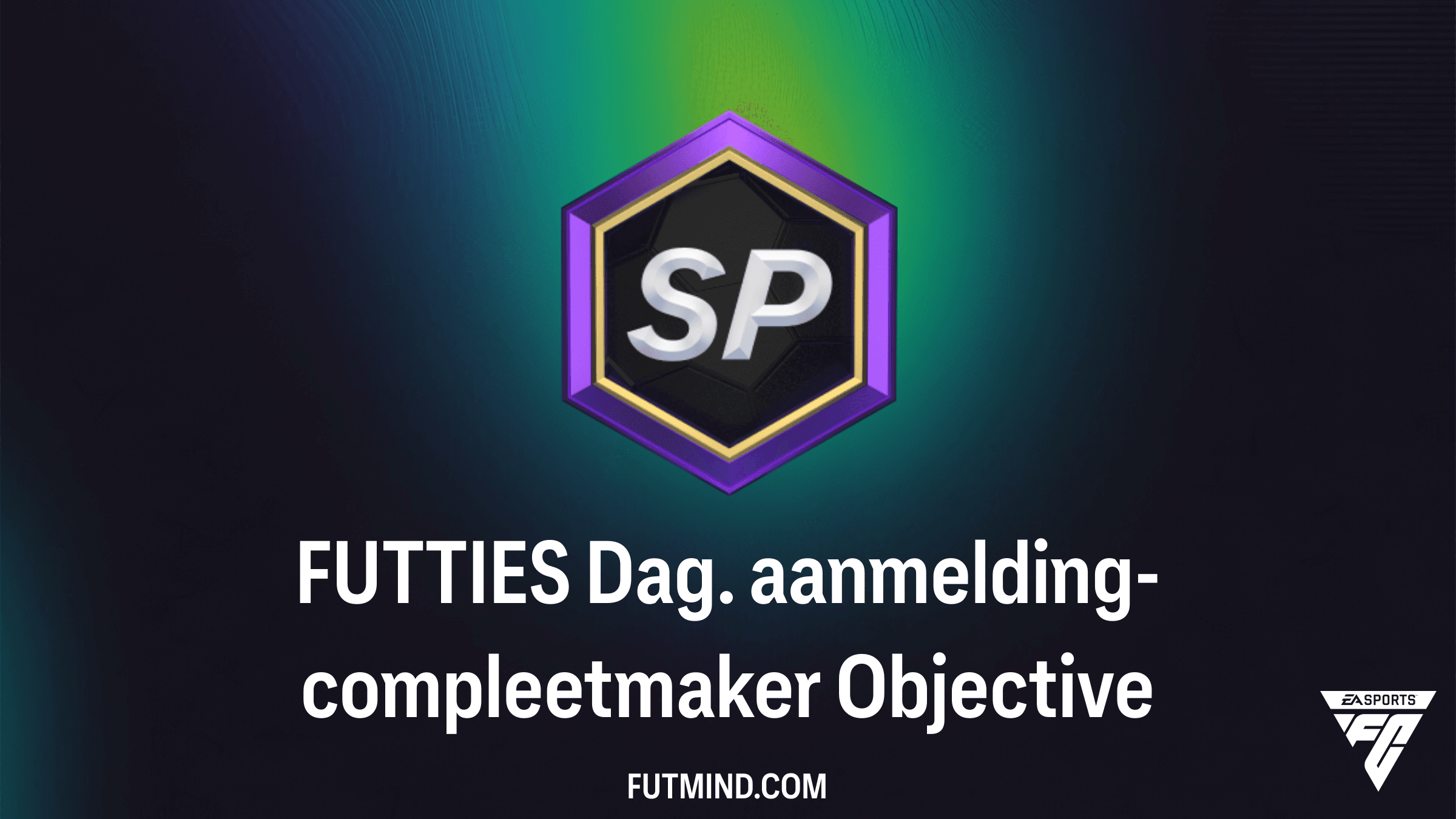 FUTTIES Dag. aanmelding-compleetmaker Gids: Beloningen en Tips voor FC 26