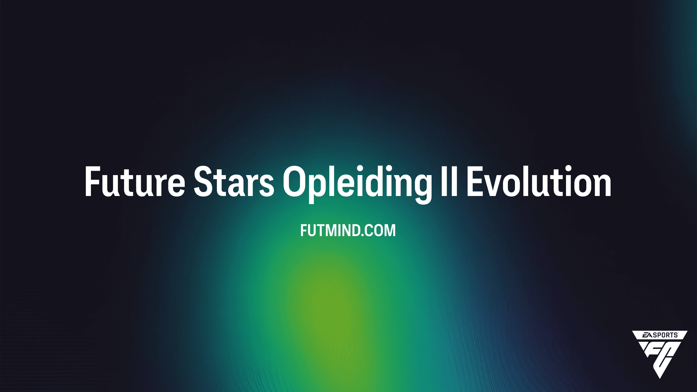 Future Stars Opleiding II Evolution in EA Sports FC 27 Ultimate Team: Kosten, Eisen en Gids
