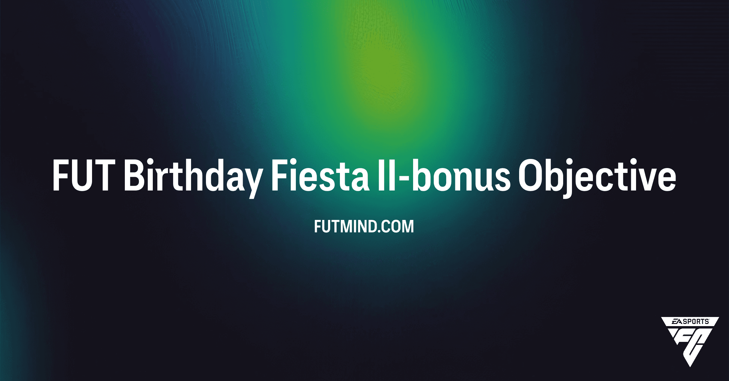 Voltooi de FUT Birthday Fiesta II-bonus in FC 26: Gids en Beloningen