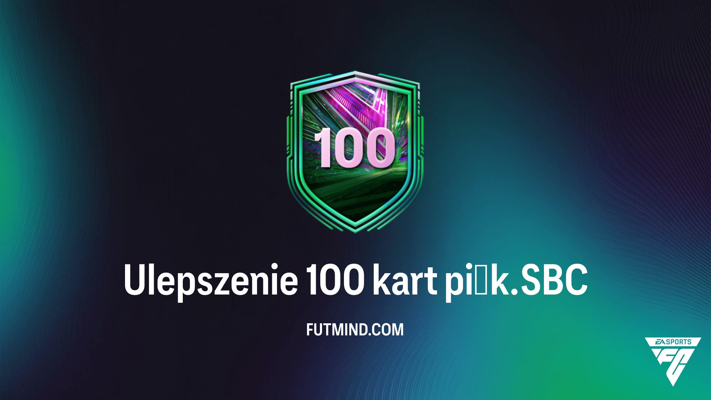 SBC Ulepszenie 100 kart piłk. w FC 26 – Poradnik, rozwiązanie i analiza