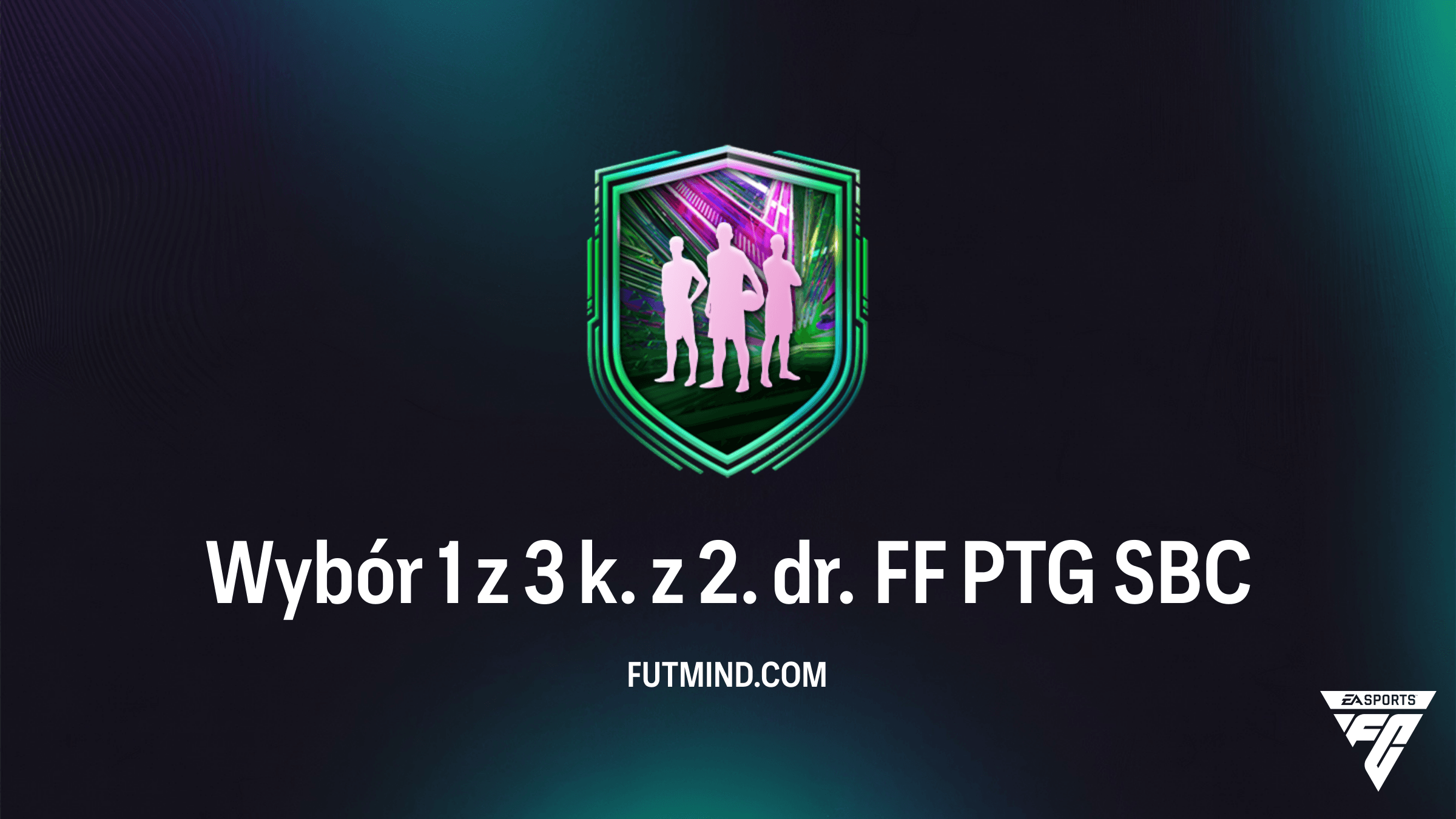 Wybór 1 z 3 k. z 2. dr. FF PTG: Jak ukończyć to SBC w FC 26?