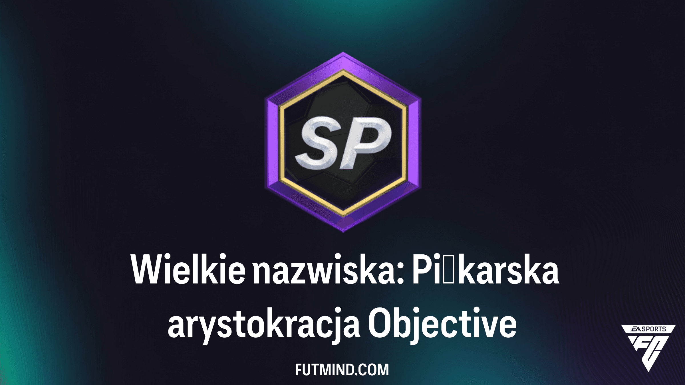 Wielkie nazwiska: Piłkarska arystokracja - Poradnik SBC i nagrody w FC 26