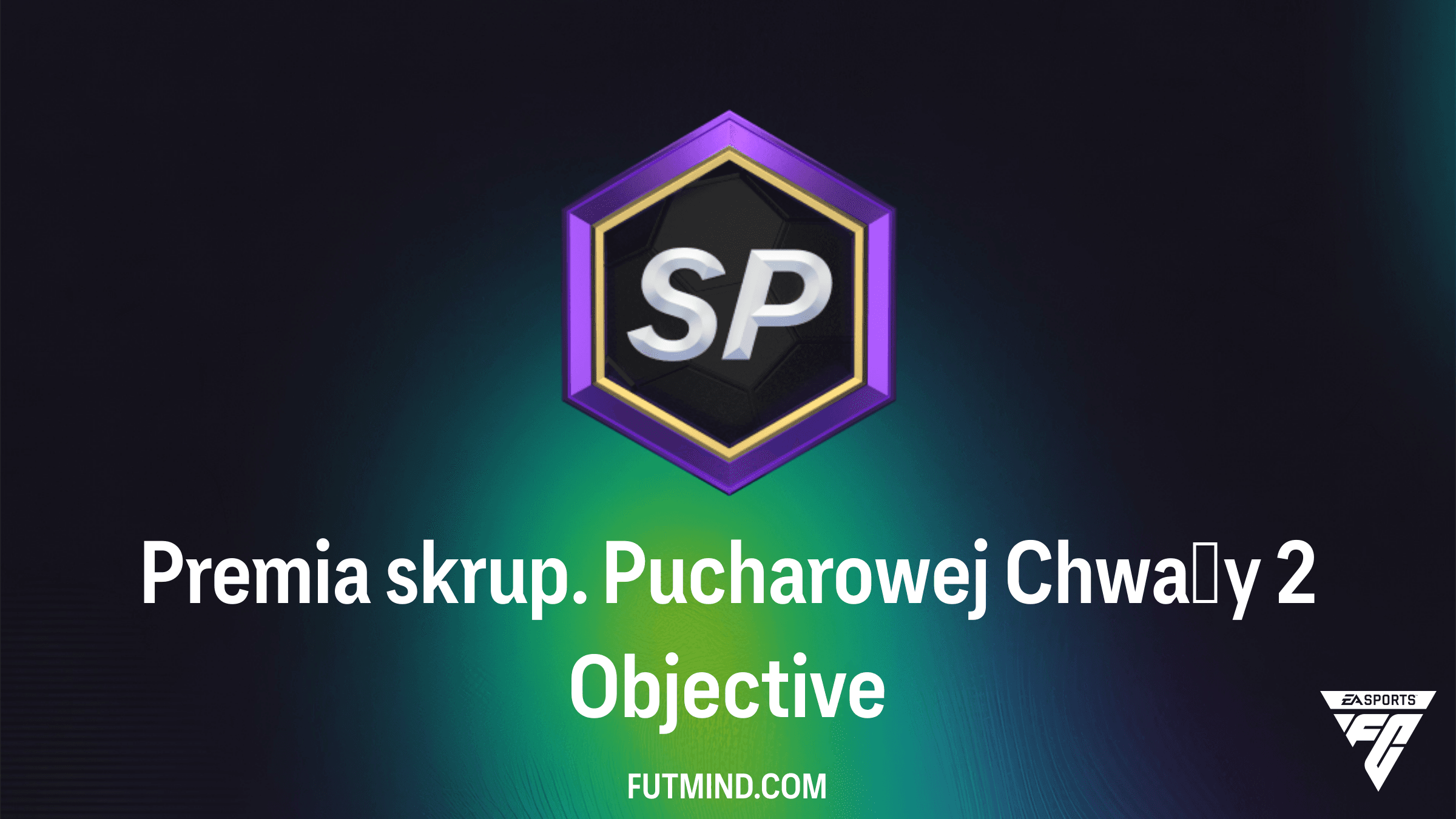 Premia skrup. Pucharowej Chwały 2 – Poradnik i nagrody w FC 26