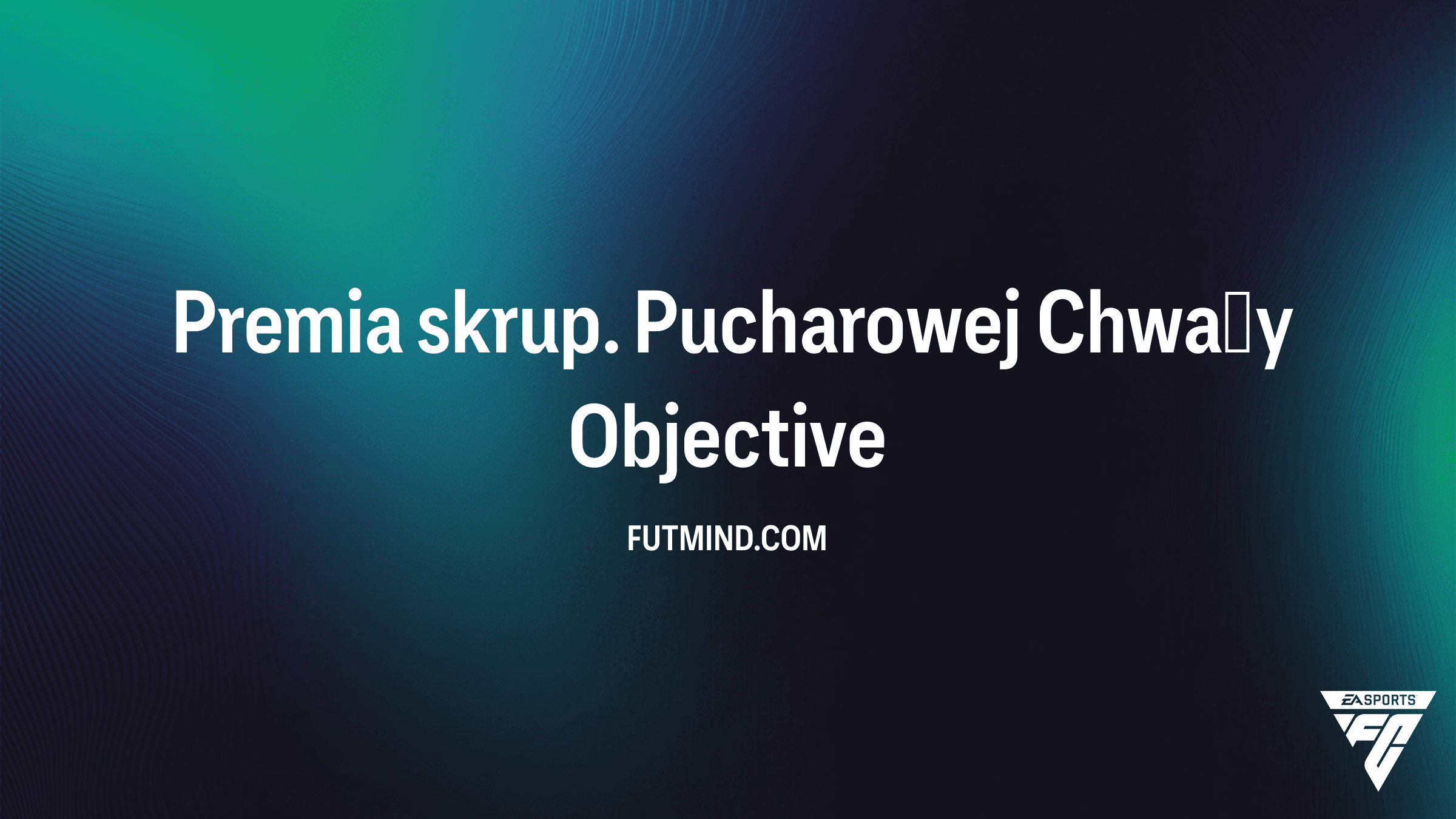 Jak ukończyć Premia skrup. Pucharowej Chwały w FC 26? Przewodnik po nagrodach