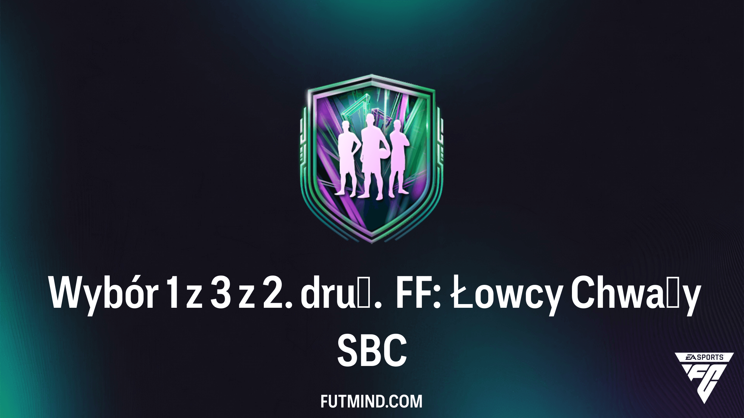 Wybór 1 z 3 z 2. druż. FF: Łowcy Chwały SBC – Czy warto ukończyć w FC 26?