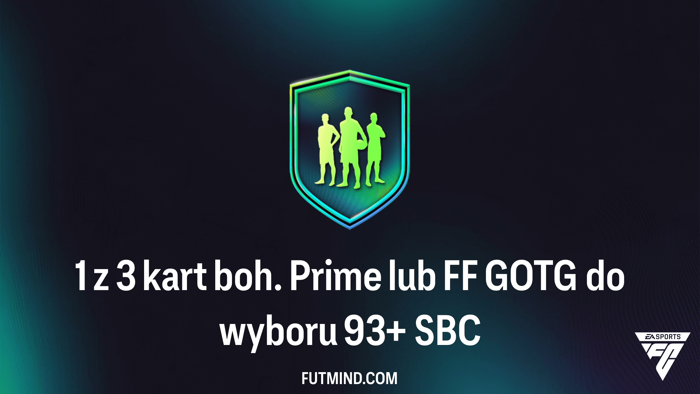 SBC 1 z 3 kart boh. Prime lub FF GOTG do wyboru 93+ – Analiza, wymagania i czy warto?