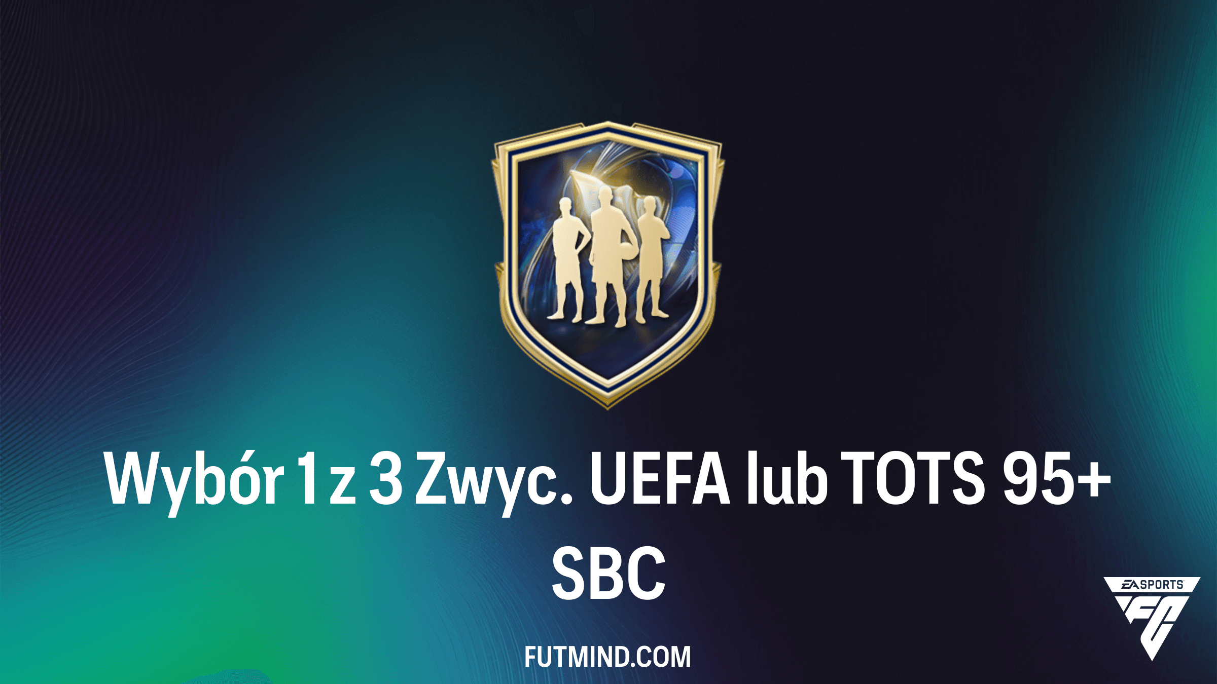 Jak ukończyć SBC Wybór 1 z 3 Zwyc. UEFA lub TOTS 95+ w FC 26? Rozwiązania i analiza