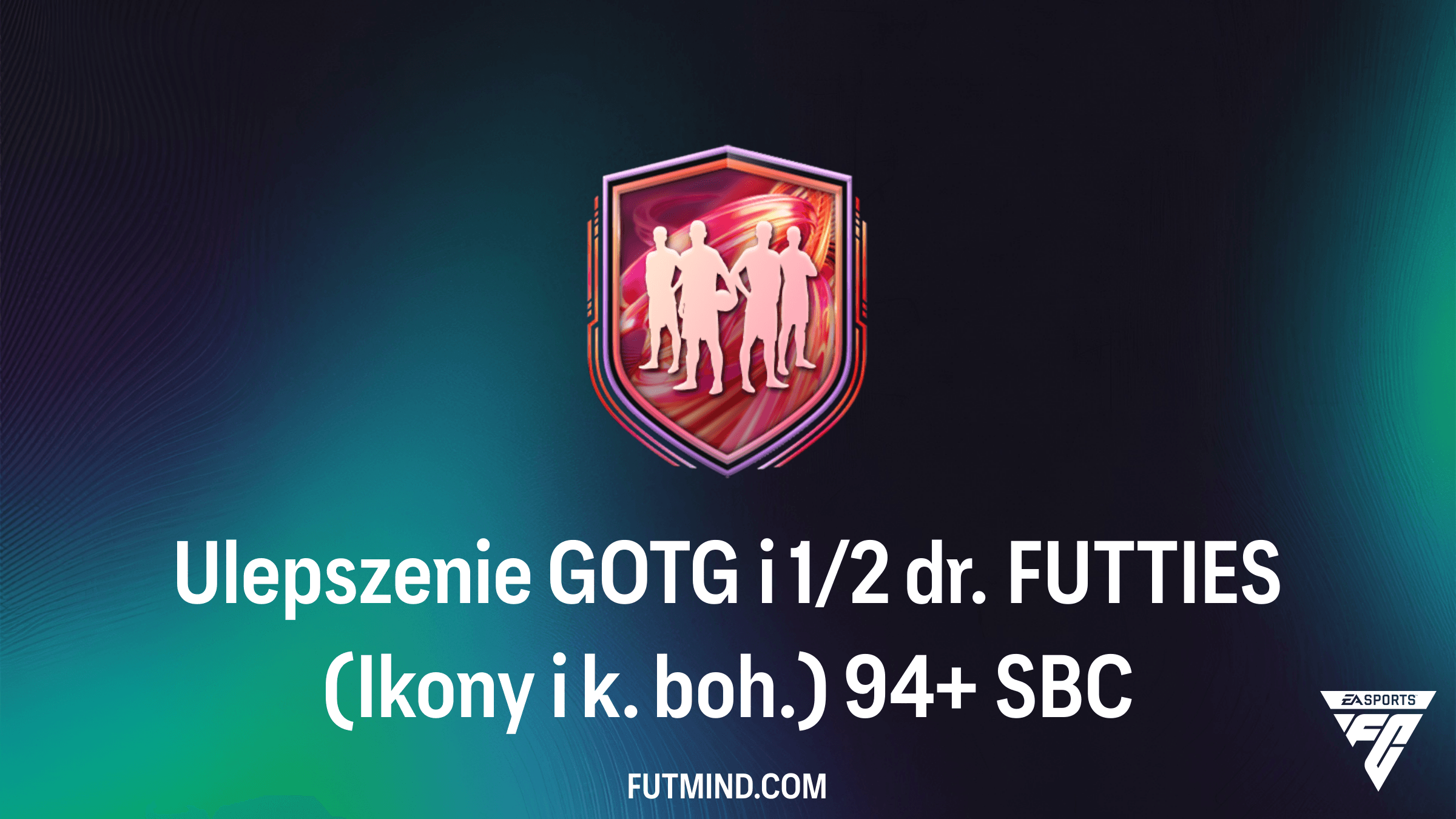 Ulepszenie GOTG i 1/2 dr. FUTTIES (Ikony i k. boh.) 94+: Kompletny poradnik i analiza SBC