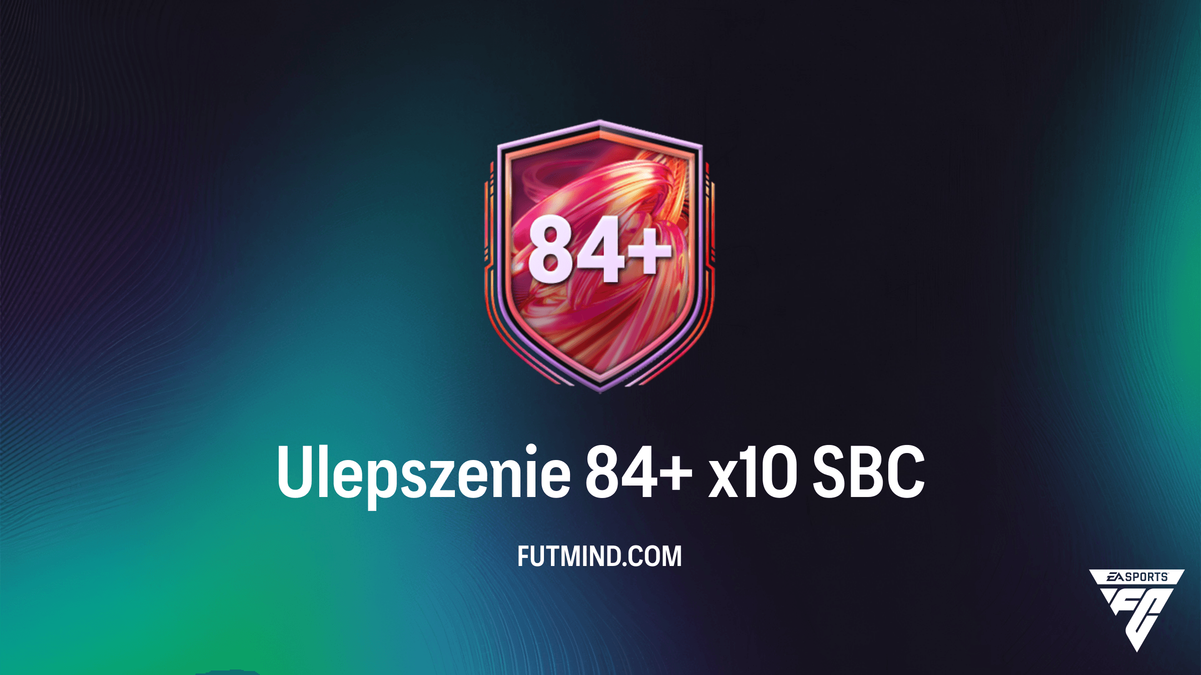FC 26: Ulepszenie 84+ x10 – Kompletny poradnik i czy warto wykonać to SBC?
