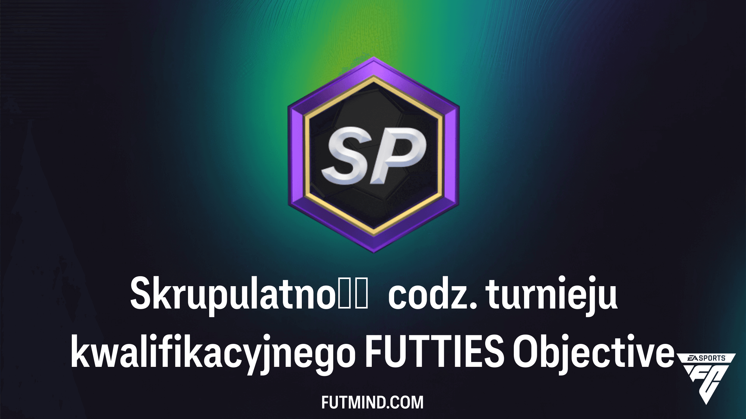 Skrupulatność codz. turnieju kwalifikacyjnego FUTTIES: Przewodnik po nowym SBC