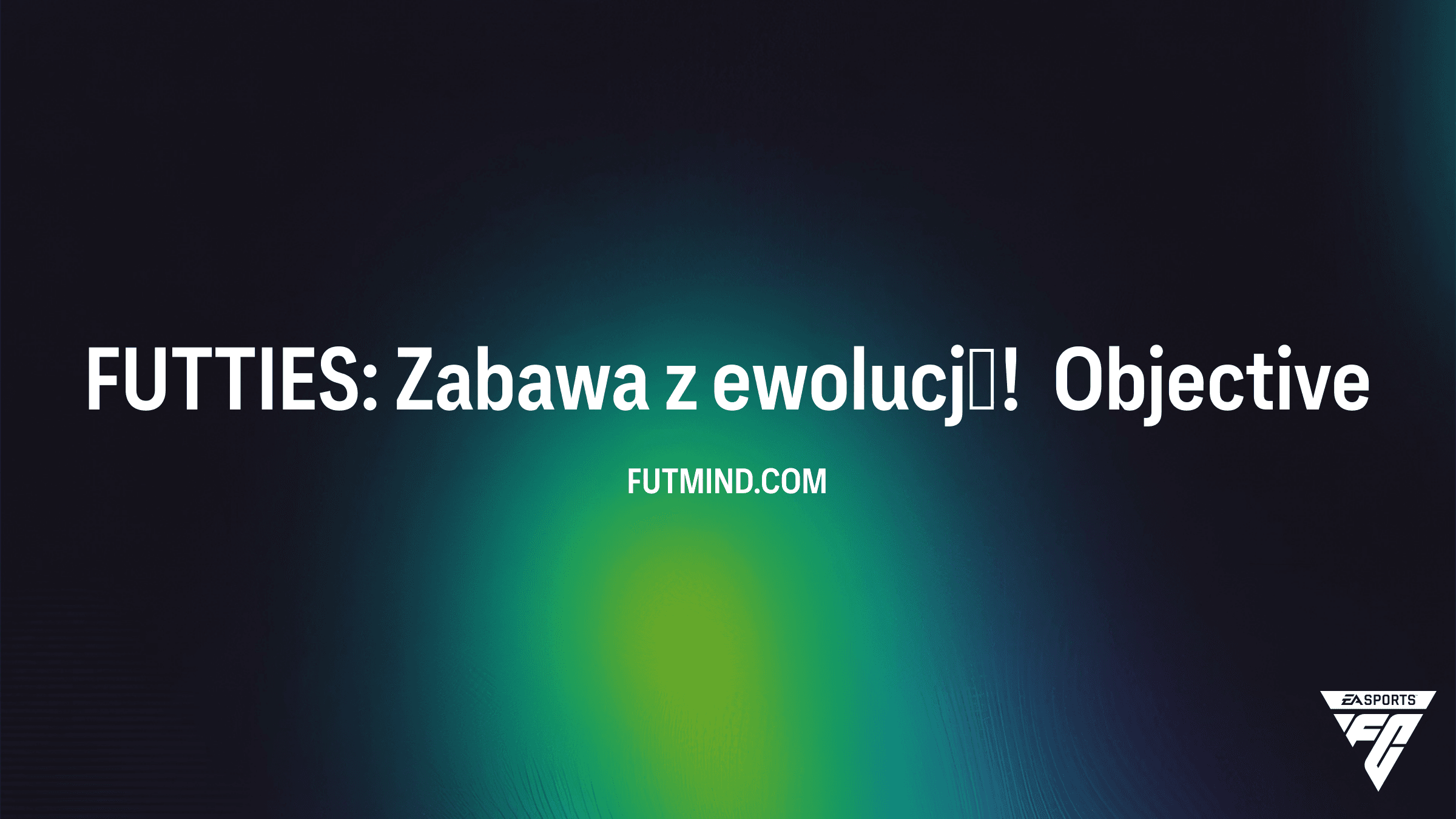 FUTTIES: Zabawa z ewolucją! – Kompletny poradnik do nowego SBC